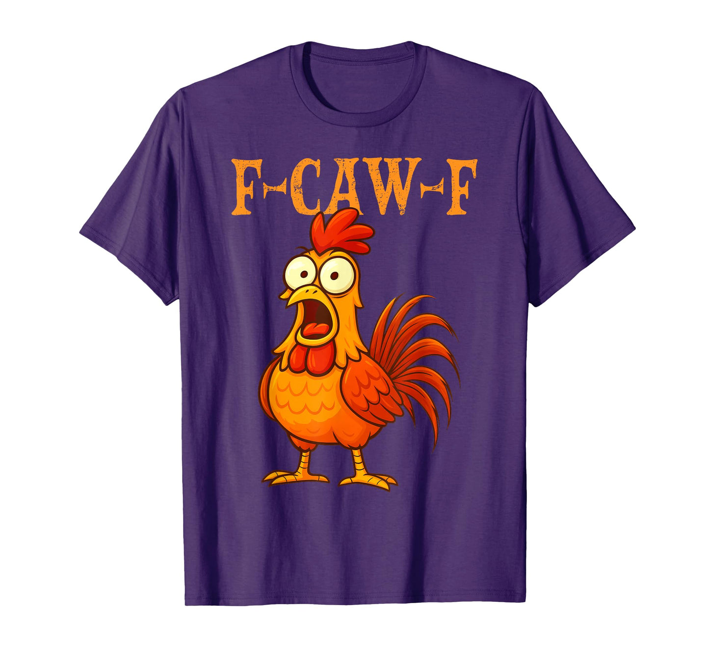 F-Caw-F Funny Chicken Humor F-Caw-F Quote Rooster Meme T-Shirt