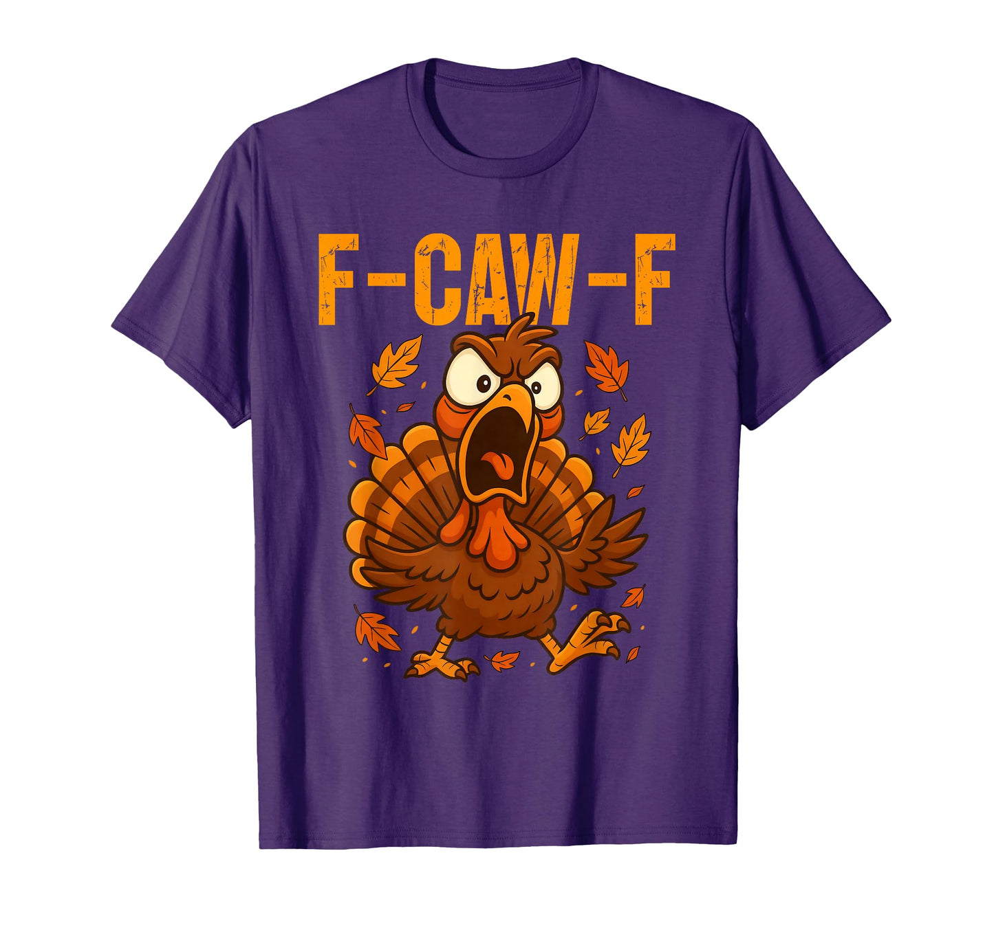 F-Caw-F Funny Turkey Humor F-Caw-F Quote Thanksgiving Meme T-Shirt