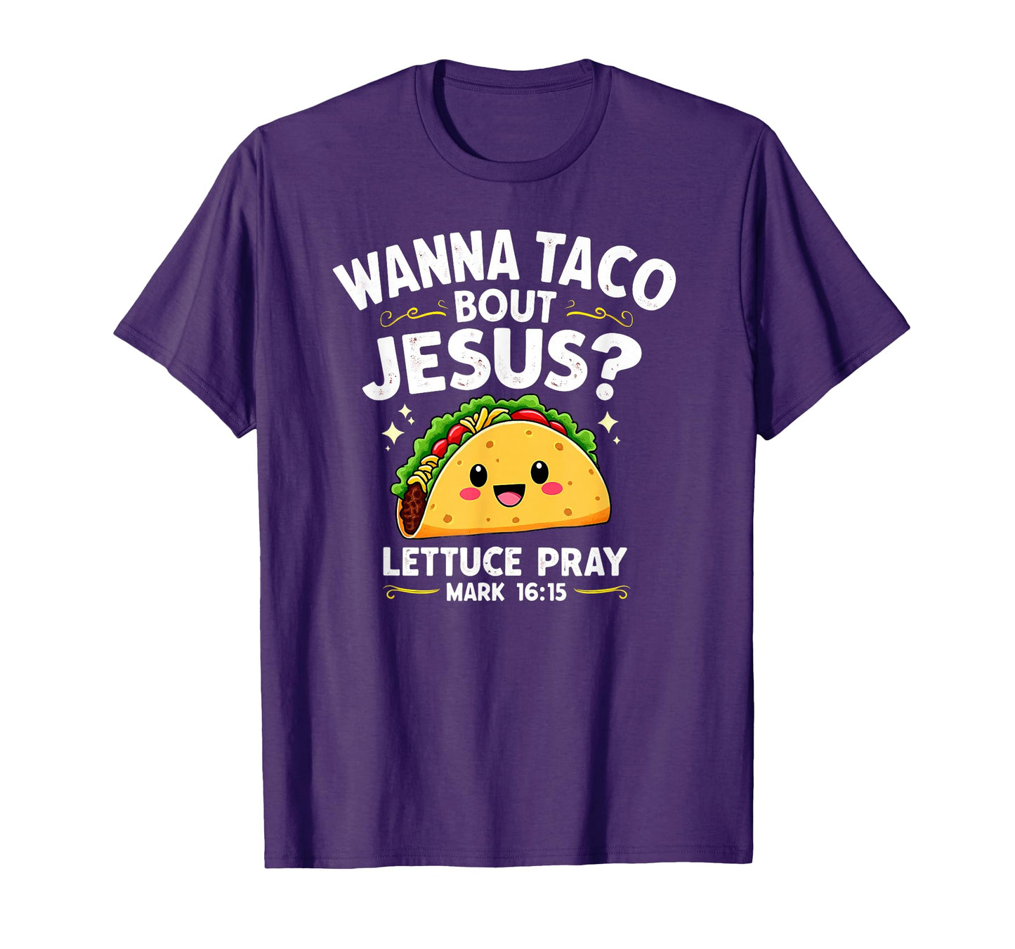Wanna Taco Bout Jesus Lettuce Pray T-Shirt
