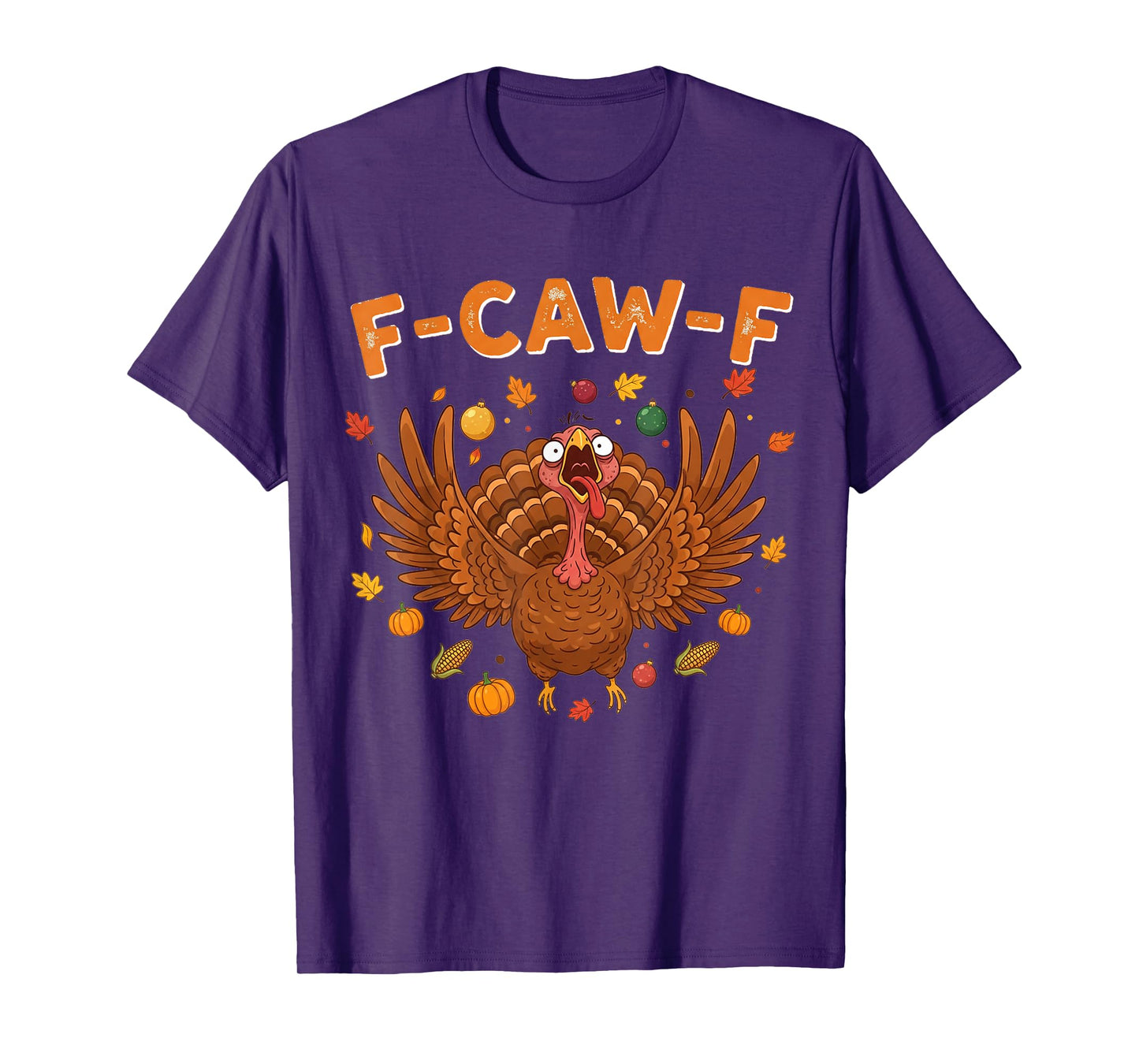 FCAWF Turkey Funny Thanksgiving Turkey F-CAW-F Sarcastic T-Shirt