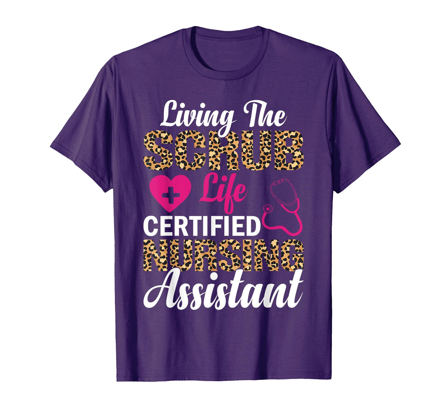 Living The Scrub Life Certified Nursing Assistant T-Shirt