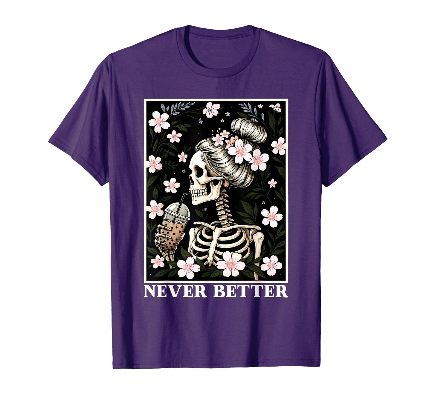 Never Better Skeleton Drinking Coffee Messy Bun Gothic Women T-Shirt