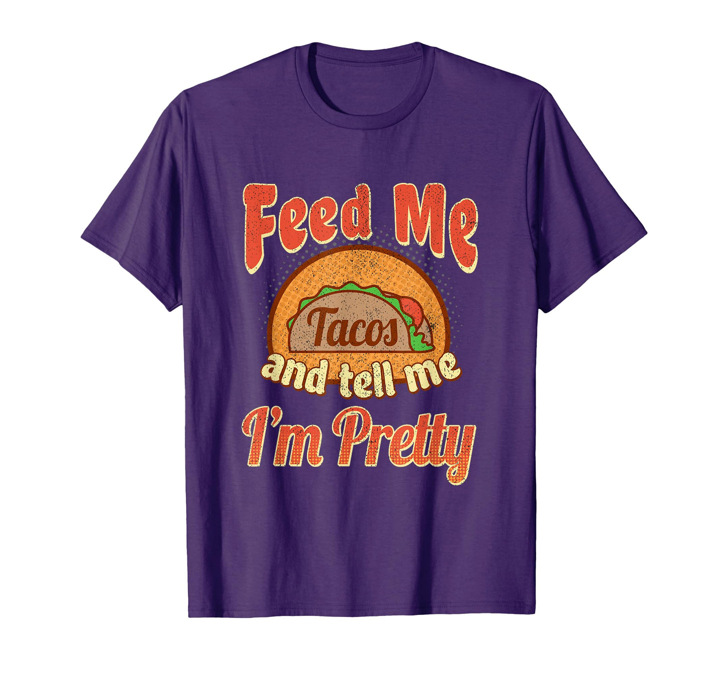 Taco Lovers Feed Me Tell Me I'm Pretty Cinco De Mayo T-Shirt