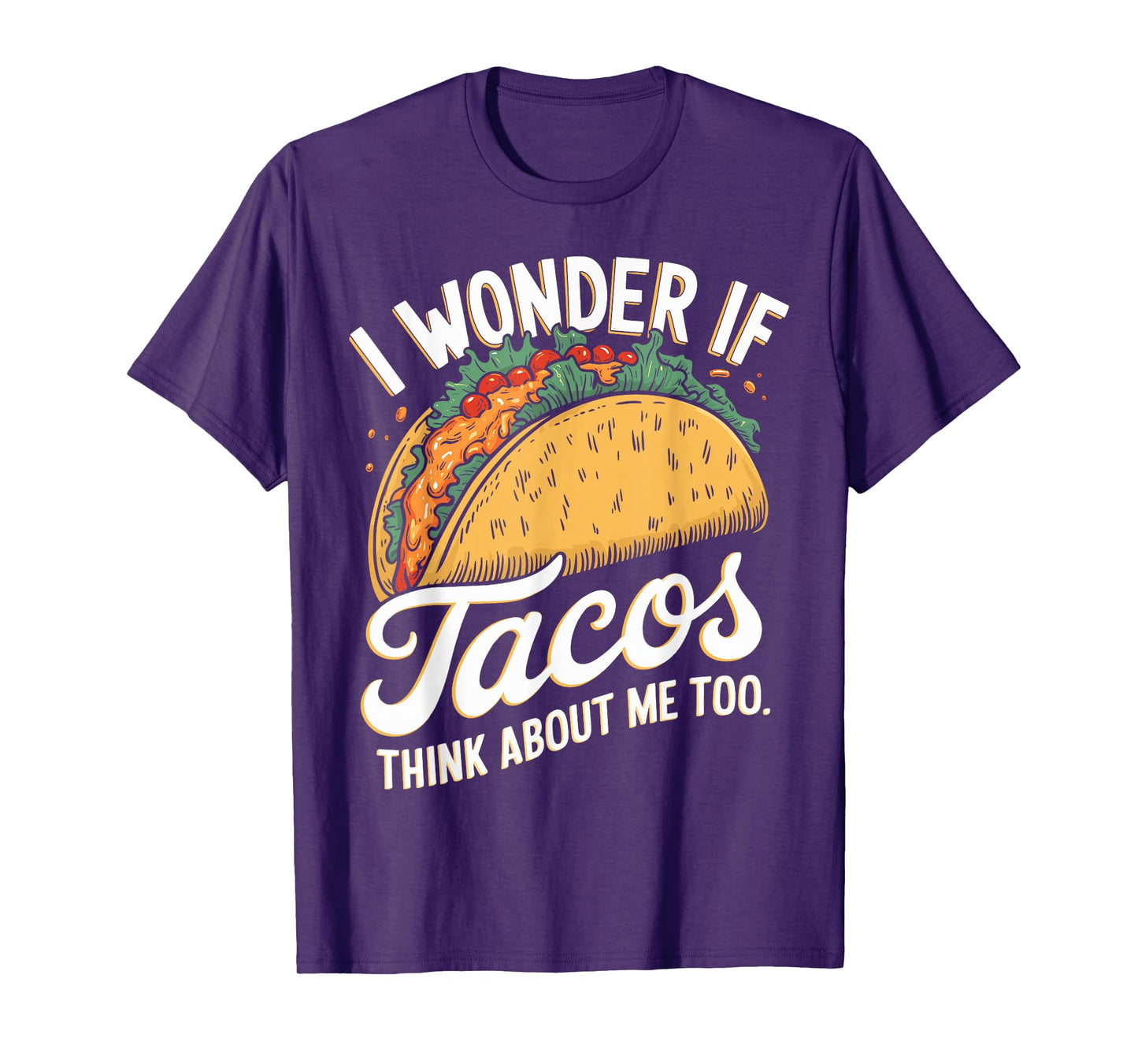 I Wonder If Tacos Think About Me Too Funny Taco Day Fiesta T-Shirt