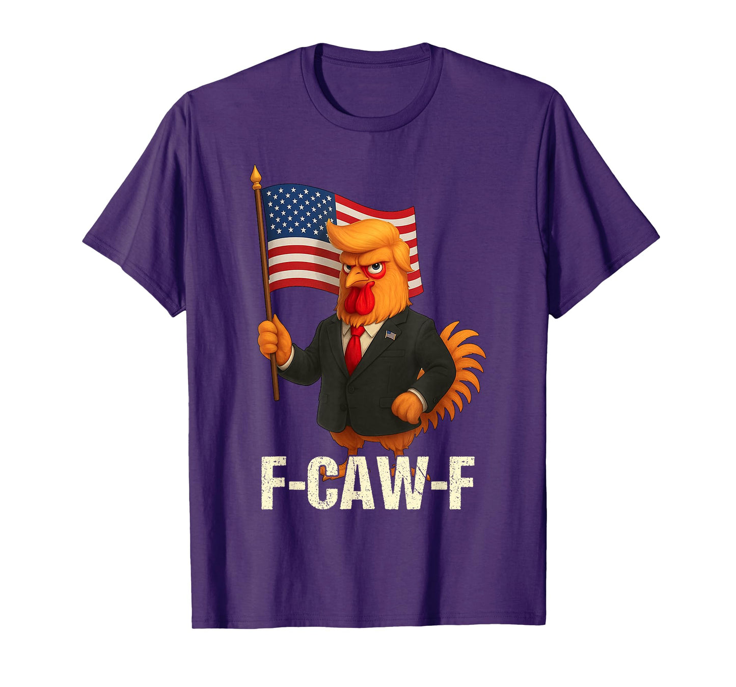 Funny Chicken Humor Quote Rooster Meme Anti-Trump F-Caw-F T-Shirt