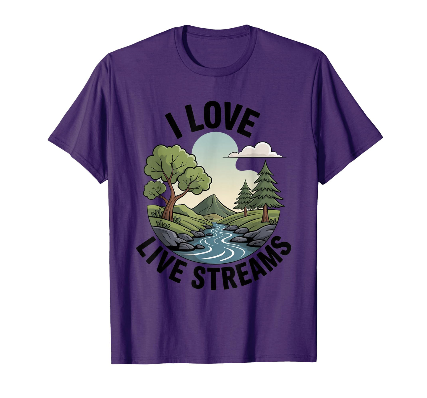 I Love Live Streams Funny for Men Women T-Shirt