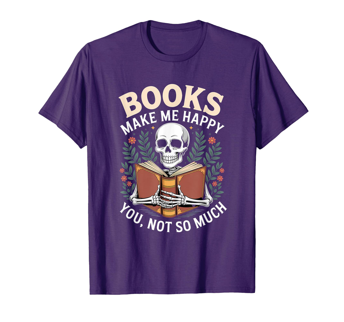 Books Make Me Happy You Not So Much Skeleton Reading T-Shirt