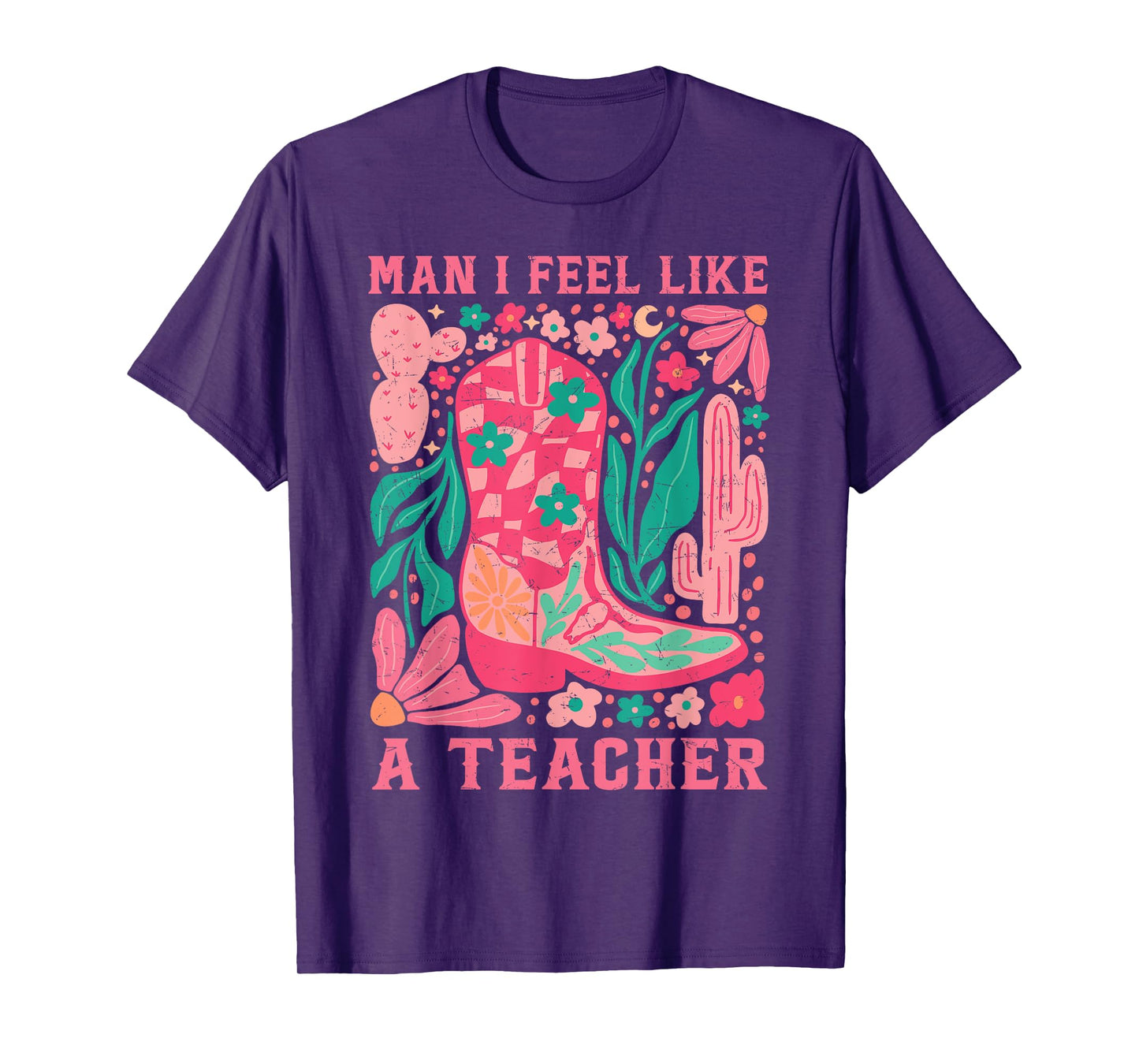 Man I Feel Like A Teacher Wildflower Floral Western Cowgirl T-Shirt