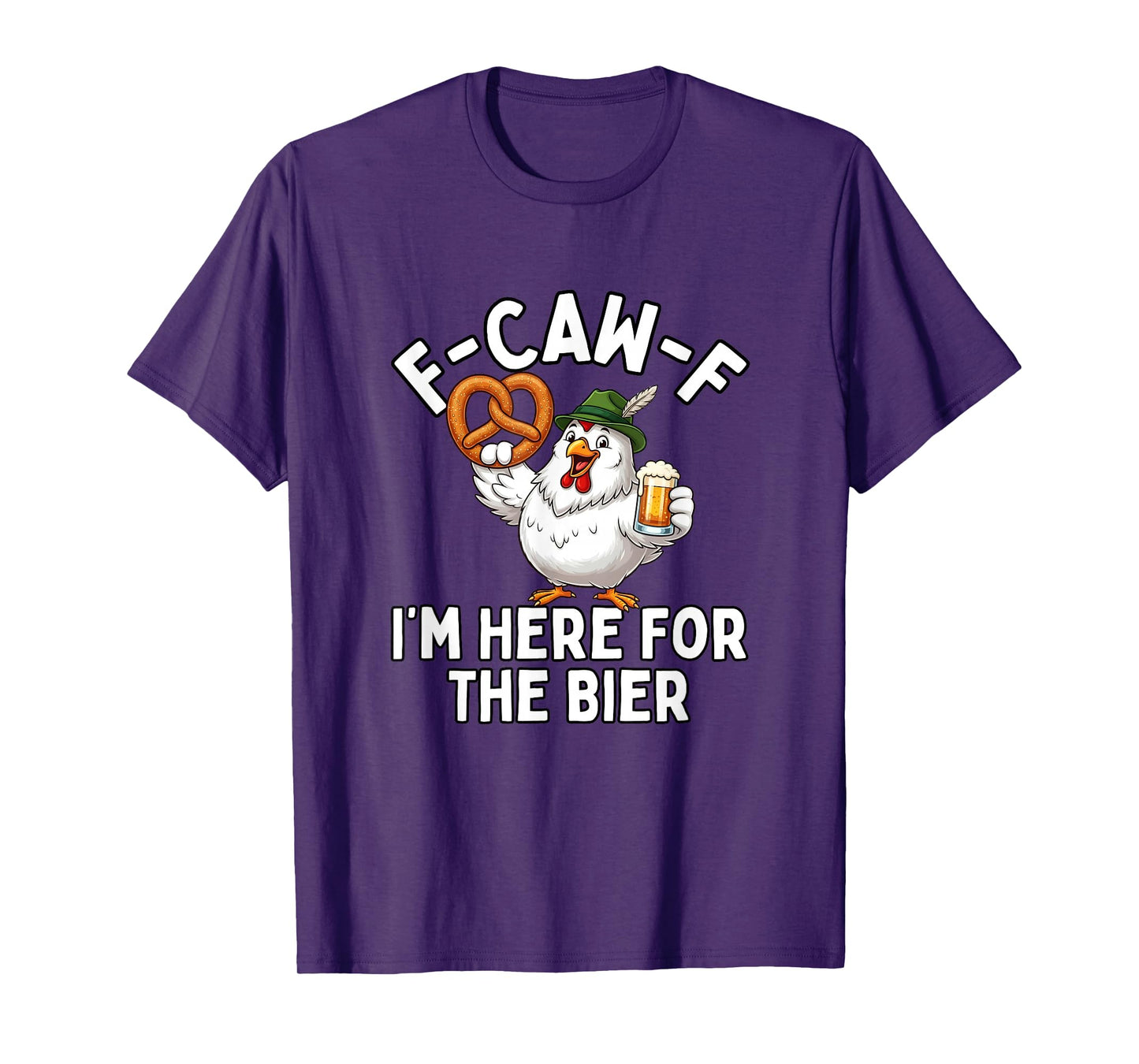 F-Caw-F I'm Here for The Bier T-Shirt