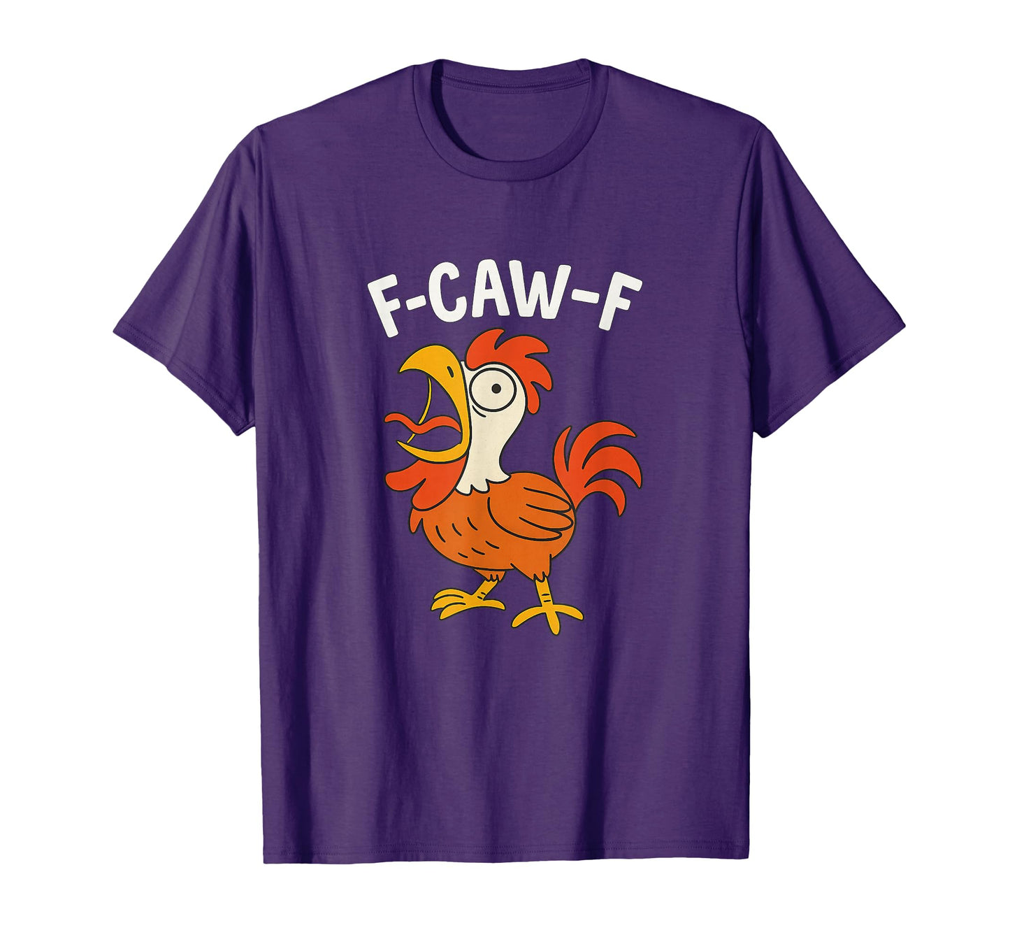 F-CAW-F Funny Screaming Rooster Hilarious Chicken T-Shirt
