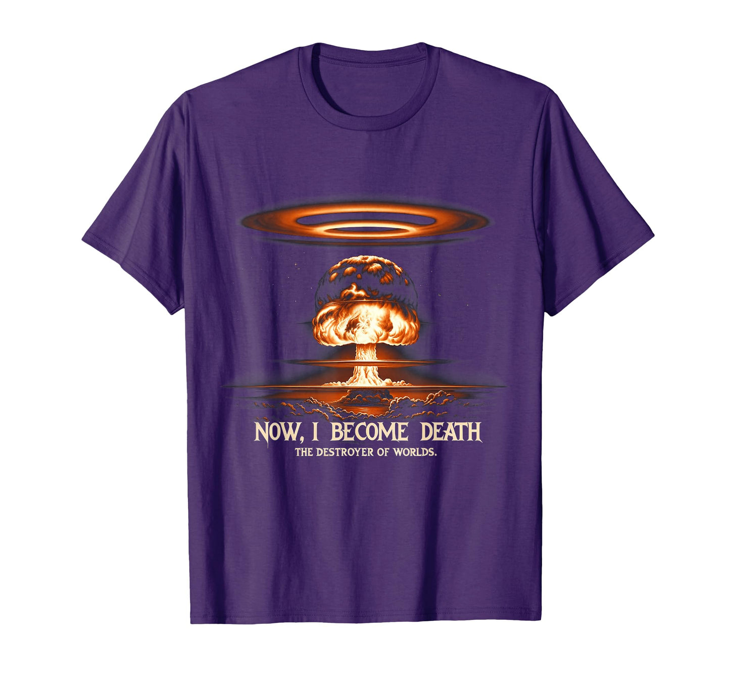 Nuclear Bomb Explosion Mushroom Cloud Physicists Quote T-Shirt