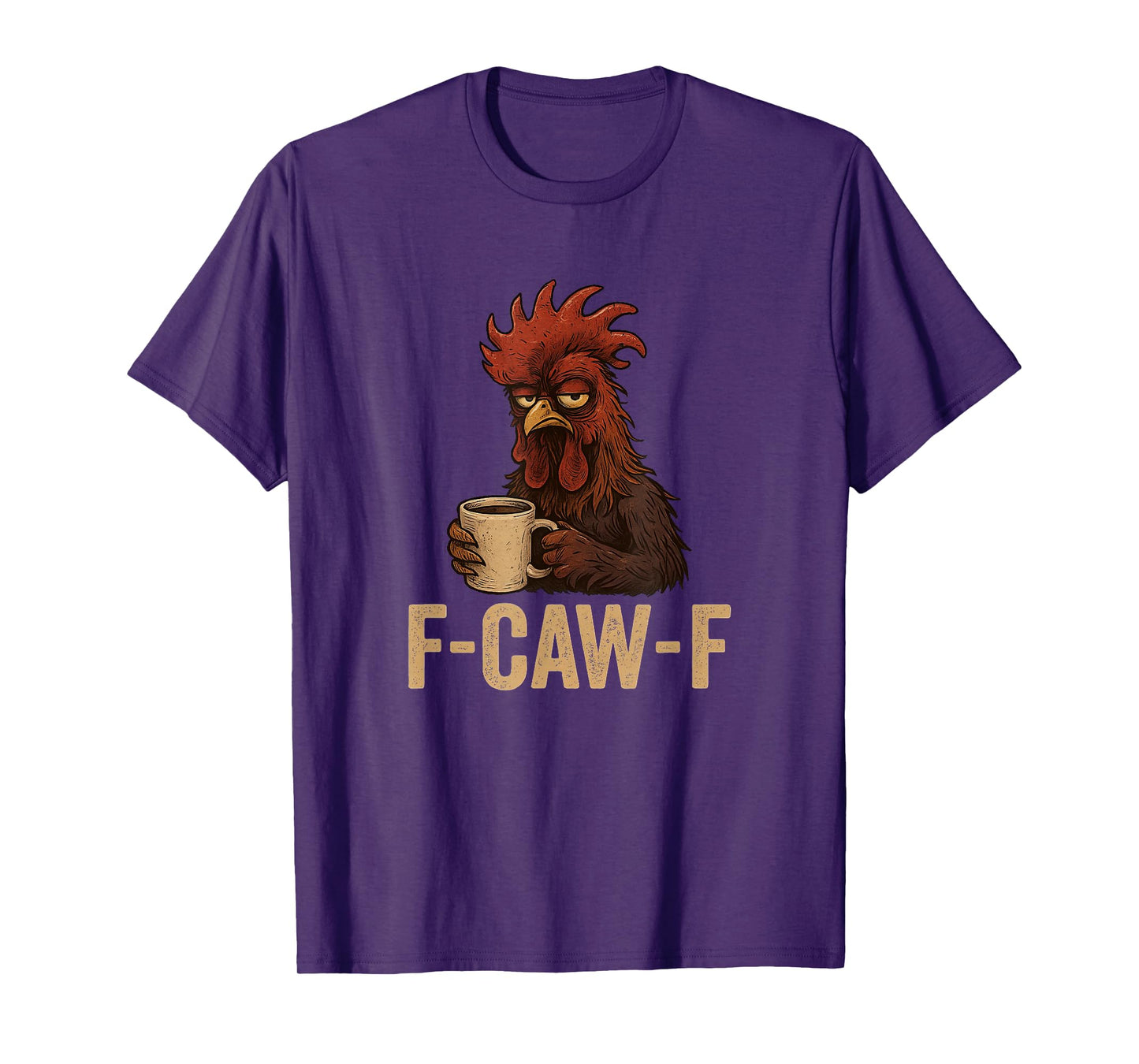 FCawF Grumpy Rooster - Funny Tired Chicken Drinking Coffee T-Shirt
