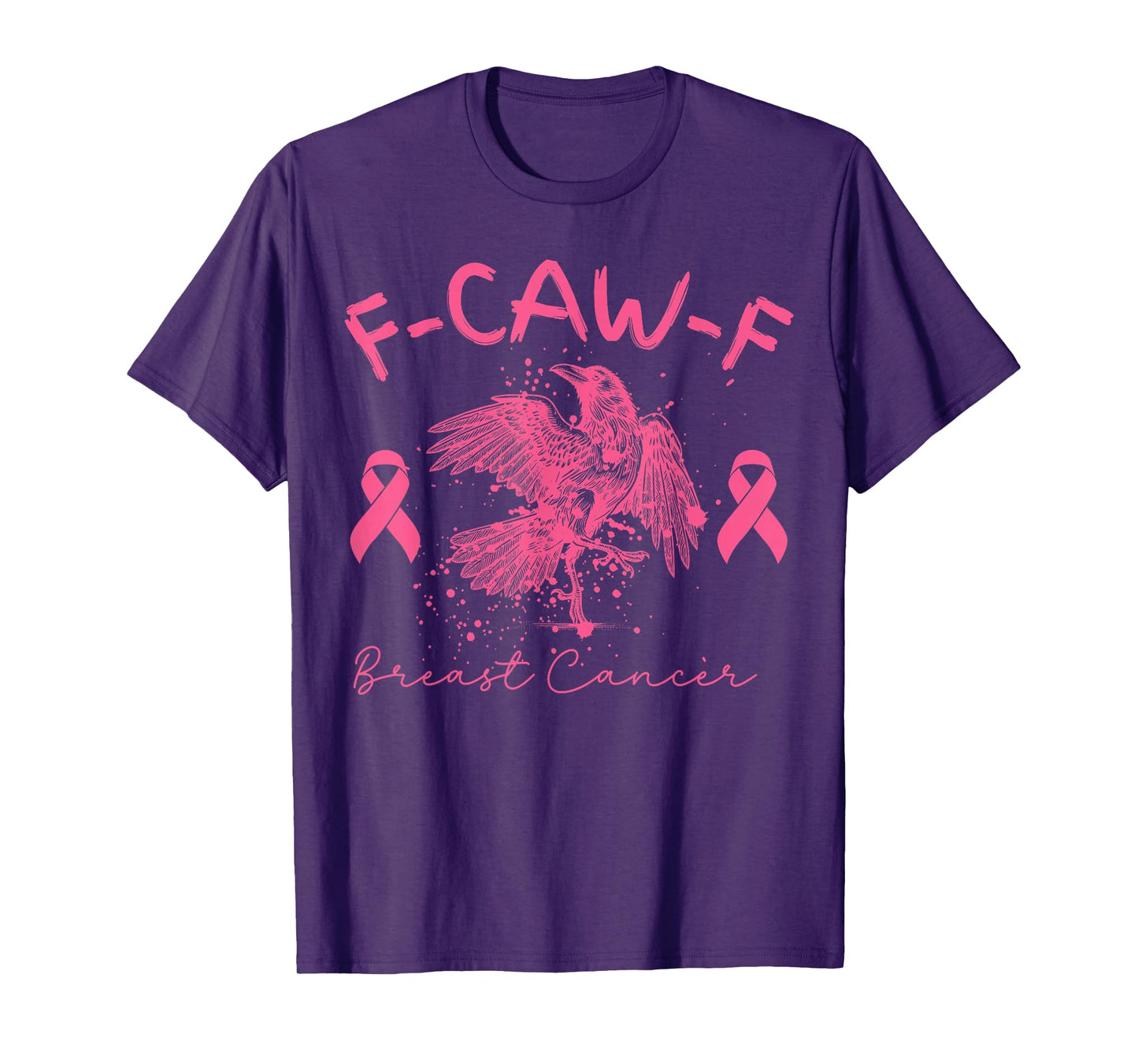 Breast Cancer F CAW F Cancer Funny Humor Joke Men Women T-Shirt