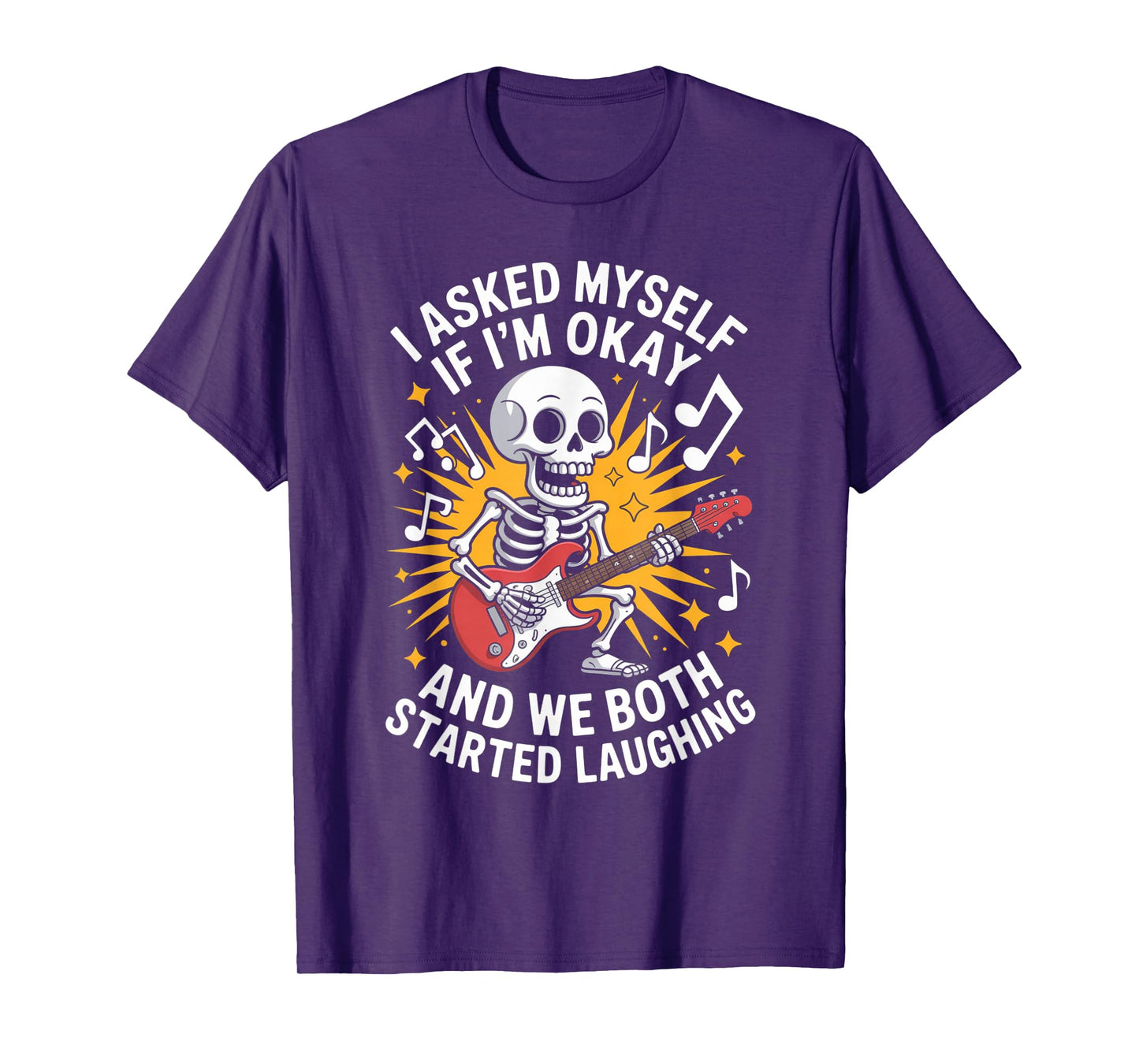 Skeleton I Asked Myself If I'm Okay and We Both Started T-Shirt