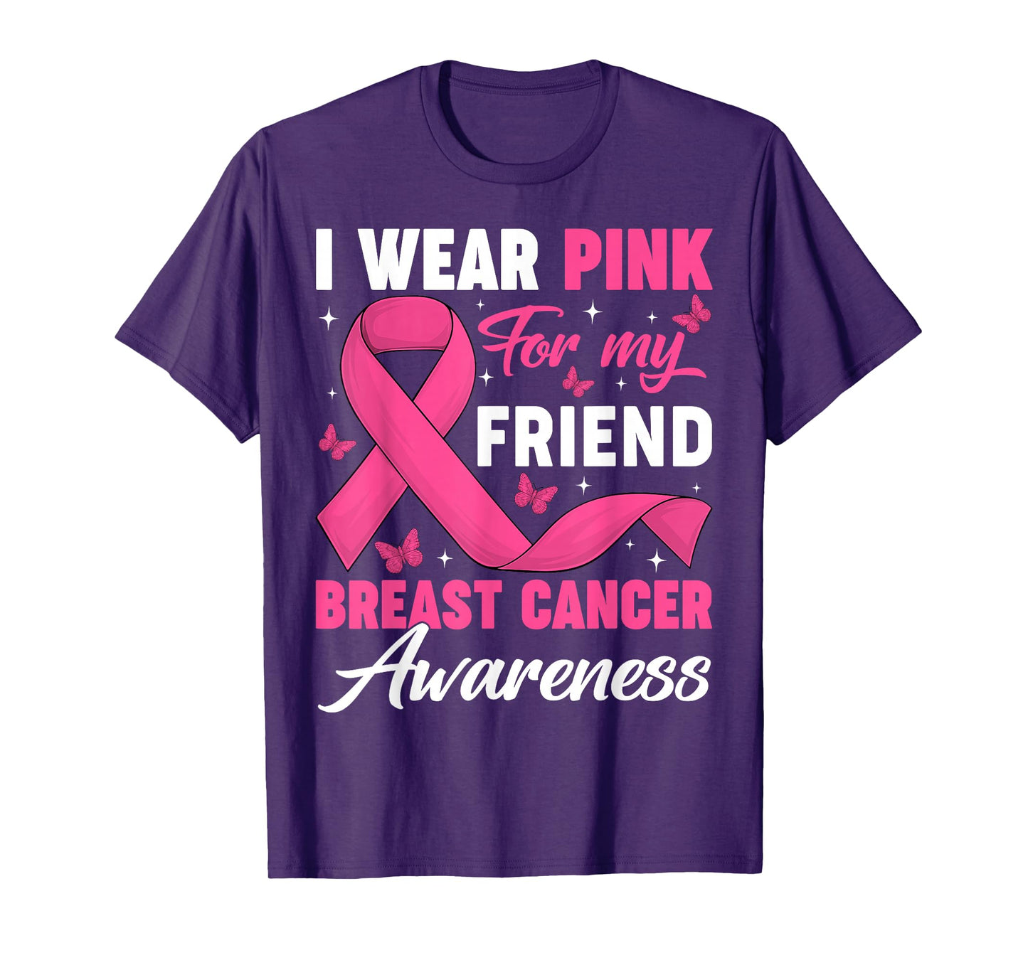 I Wear Pink for My Friend Breast Cancer Awareness Support T-Shirt
