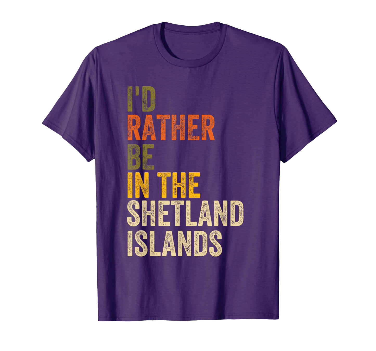 I'd Rather Be In The Shetland Islands, Scotland T-Shirt