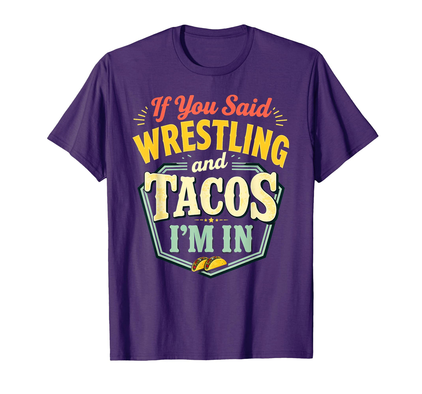 Retro Wrestler If You Said Wrestling & Tacos T-Shirt