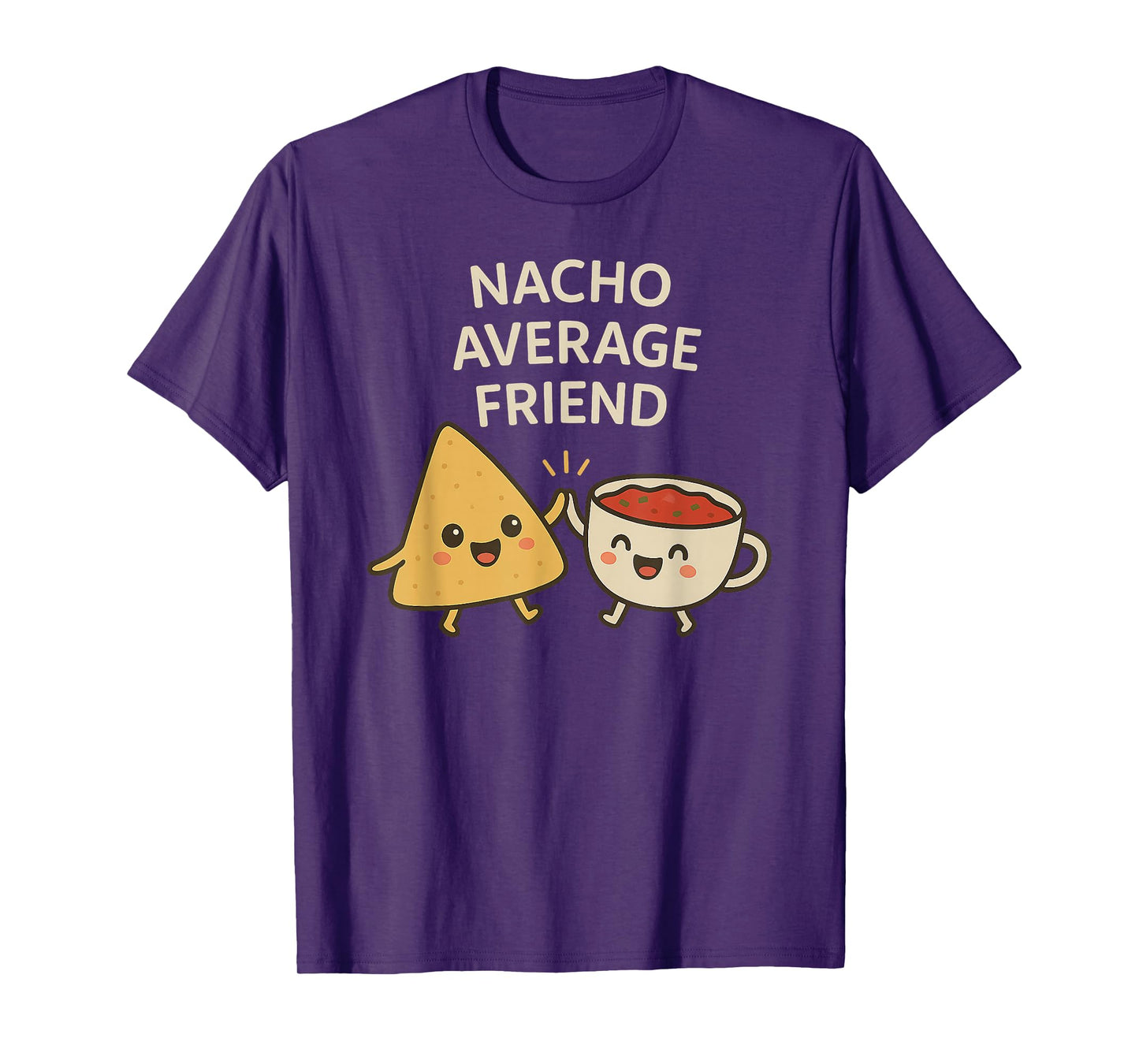 Nacho Average Friend - Funny Kawaii Nachos and Salsa Pun T-Shirt