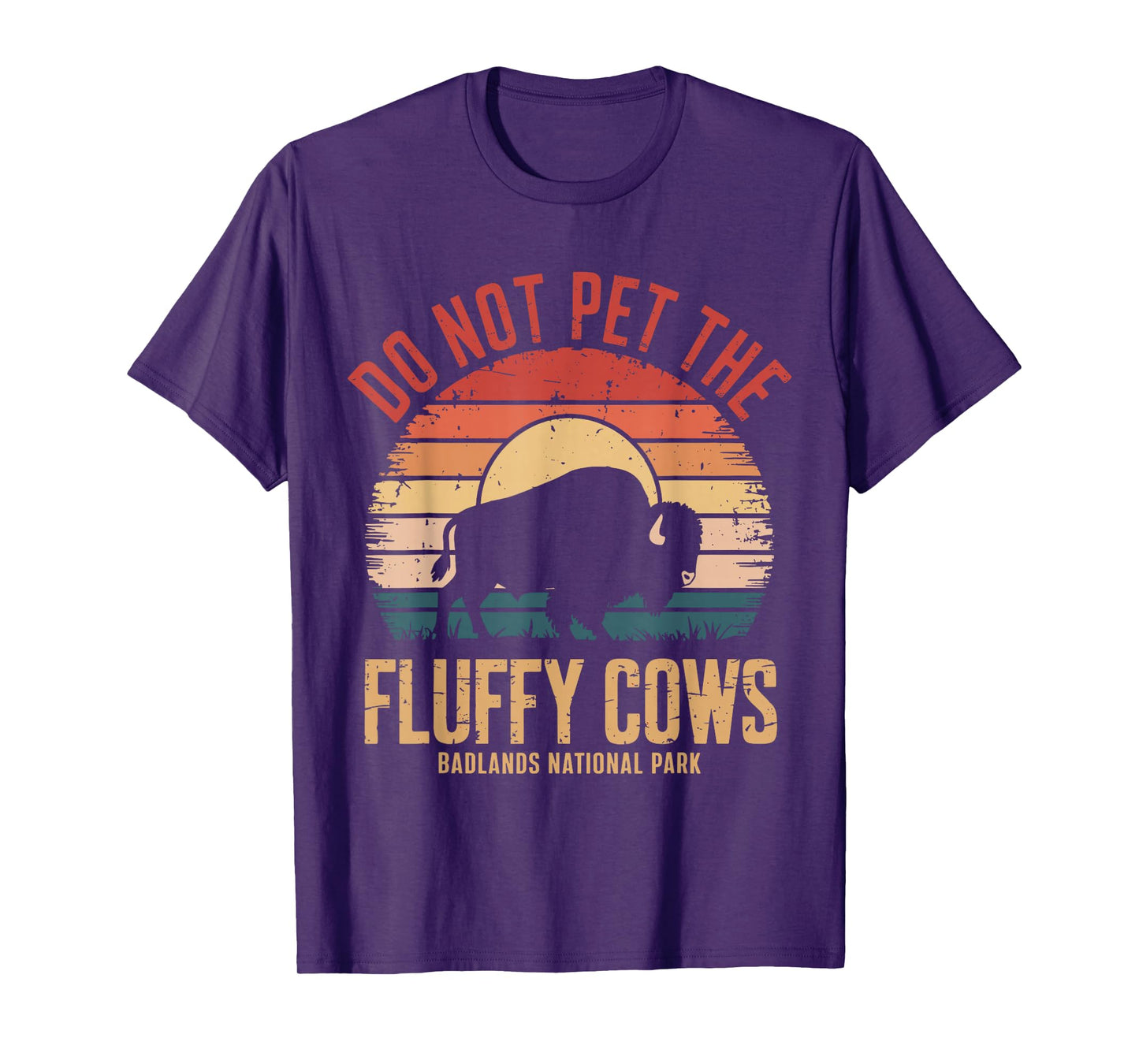 Do Not Pet The Fluffy Cows Badlands National Park Funny T-Shirt