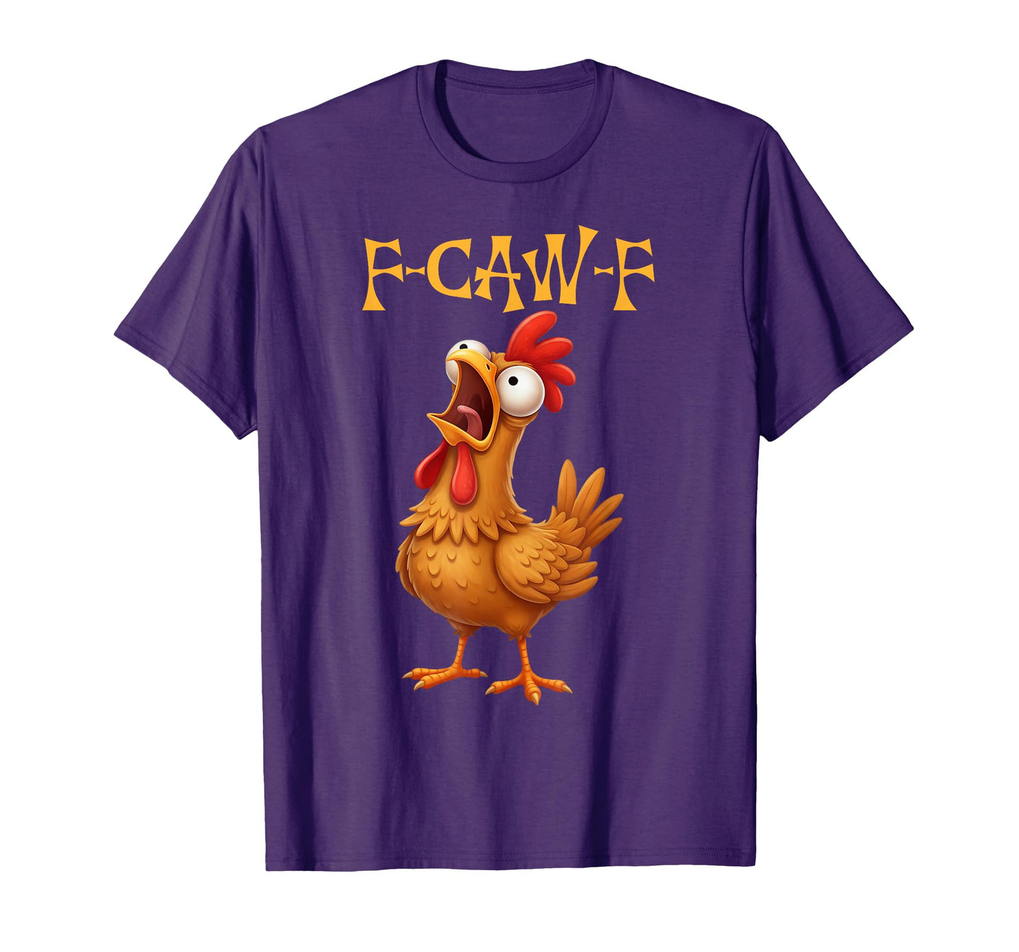 Funny F-Caw-F Rooster Bird F-Caw-F Graphic for Man Woman T-Shirt