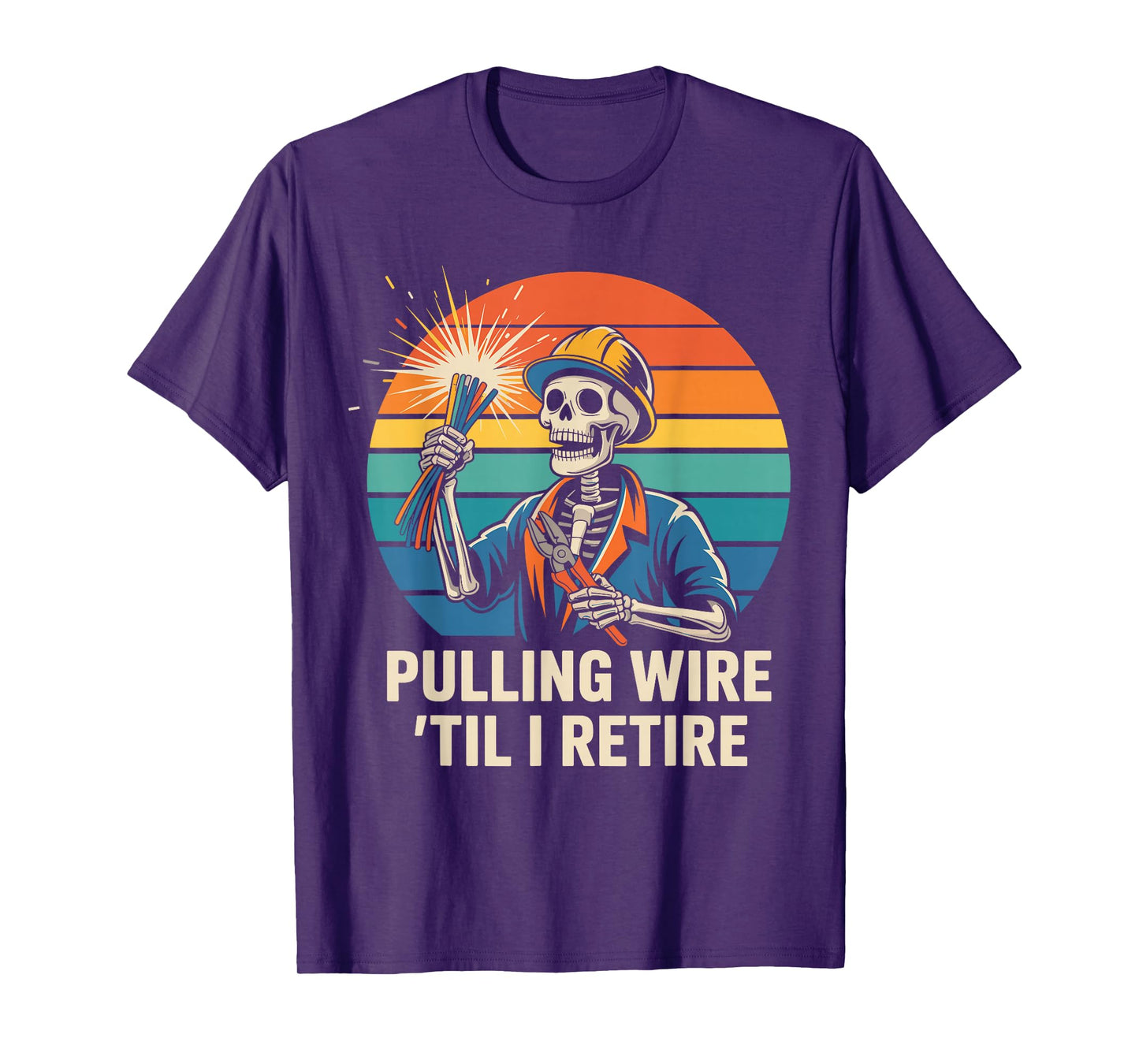 Pulling Wire Til I Retire Funny Electrician Skeleton T-Shirt
