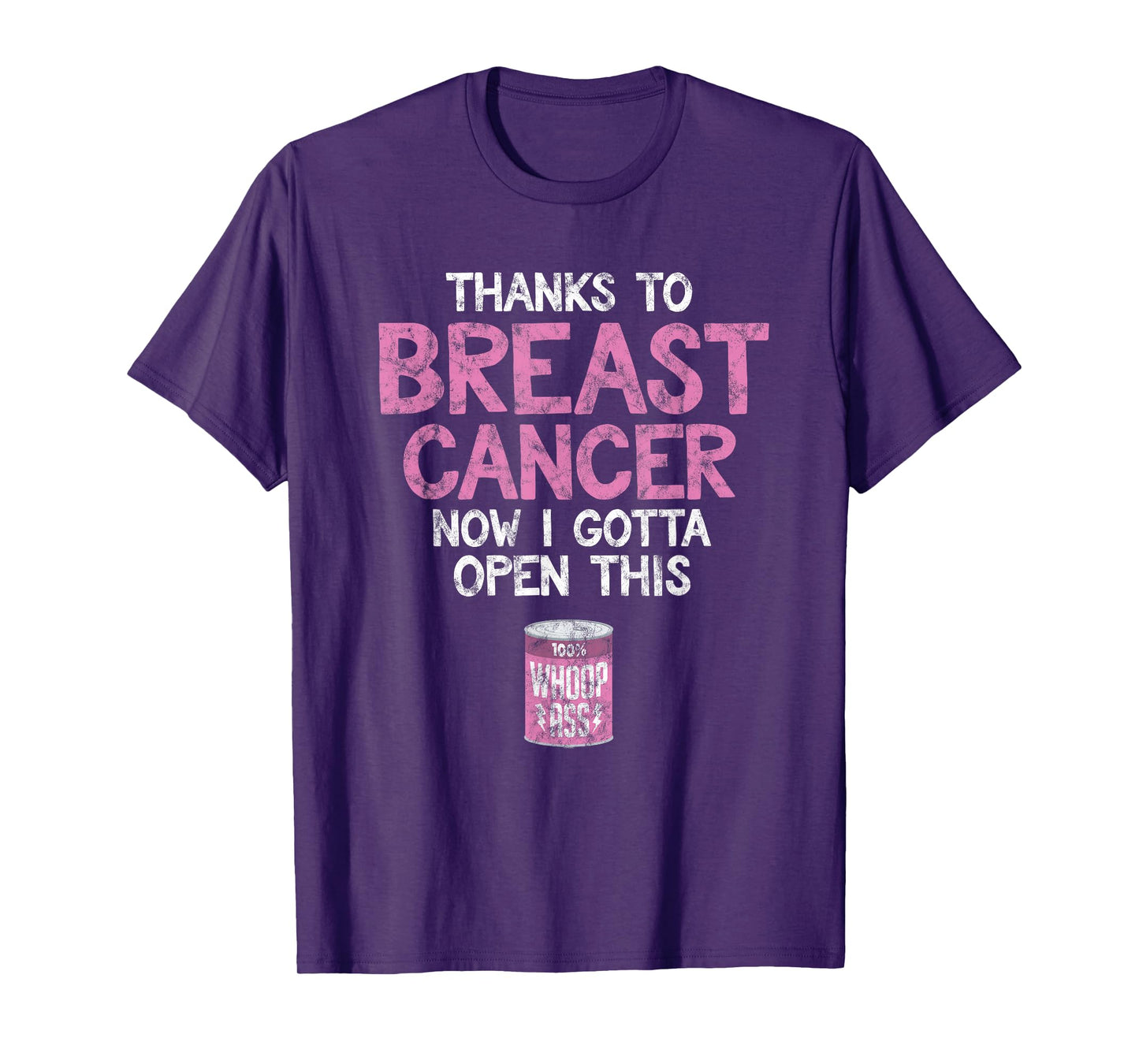 Breast Cancer Fighter | Open a Can of Whoop Ass Funny Quote T-Shirt