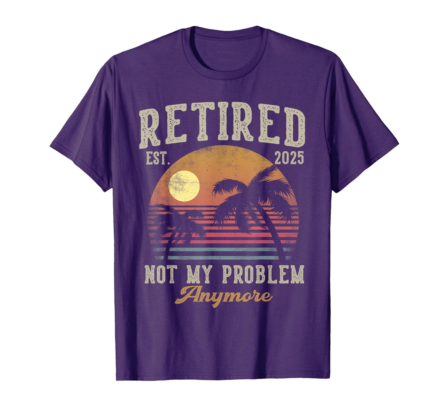 Retired 2025 Not My Problem Anymore Vintage Beach Scene T-Shirt