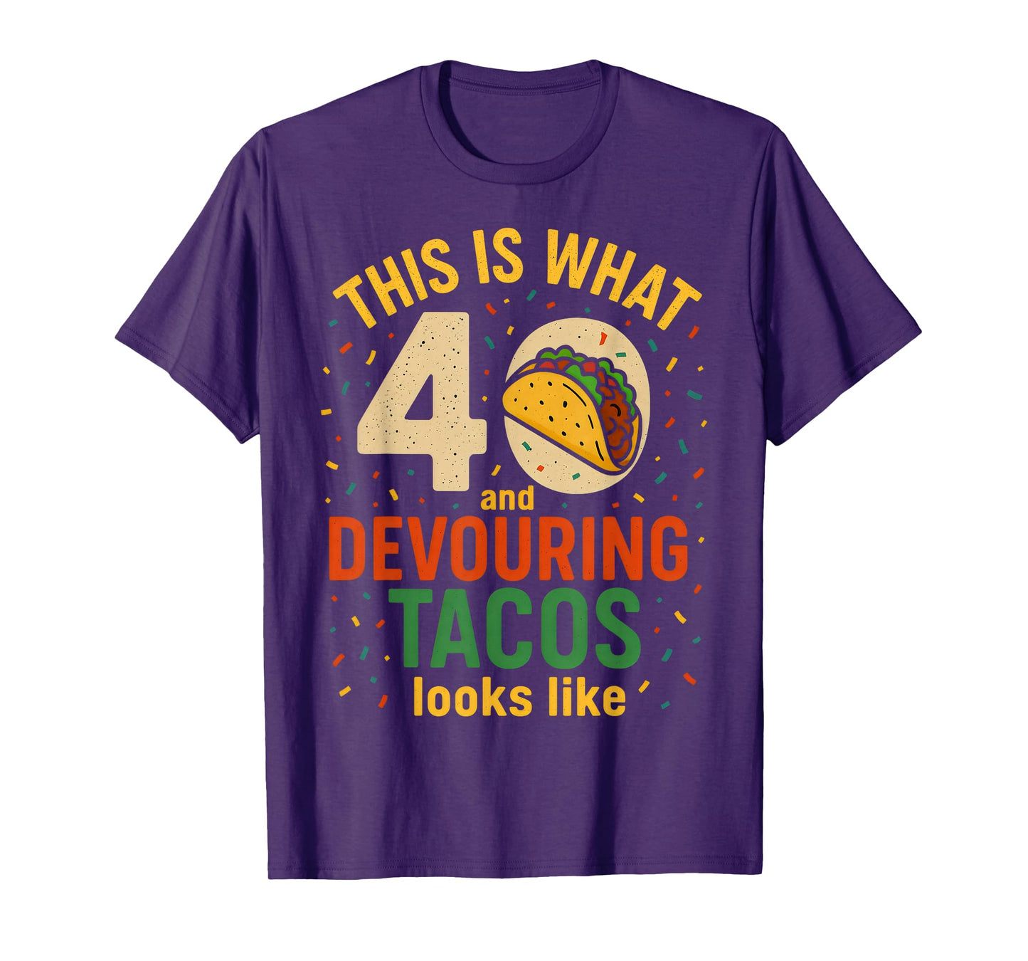 Funny Taco Lover 40th Birthday 40 Years Old Mexican Food T-Shirt