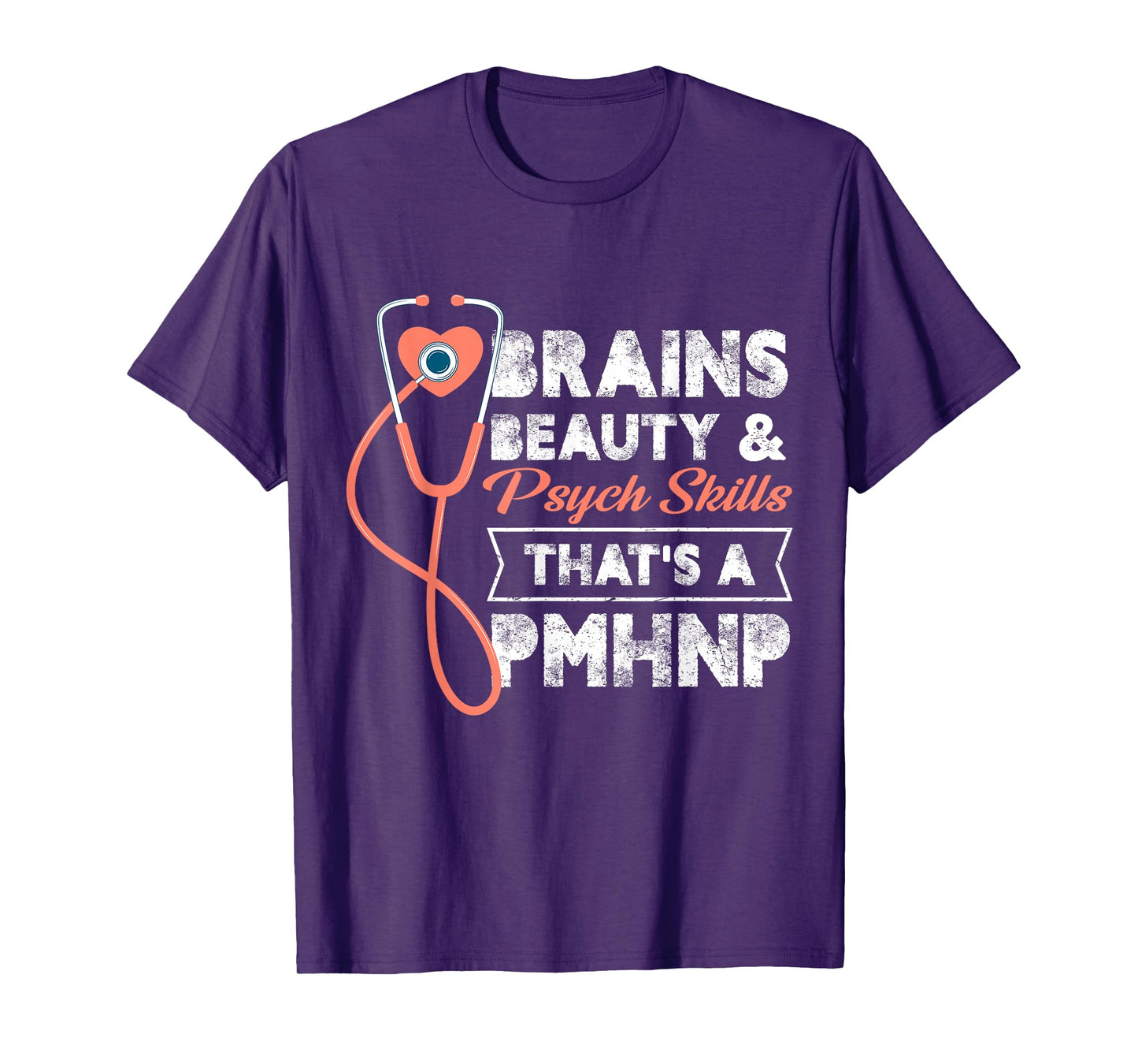 Brains Beauty And Psych Skills That's A Pmhnp Psych Nurse T-Shirt