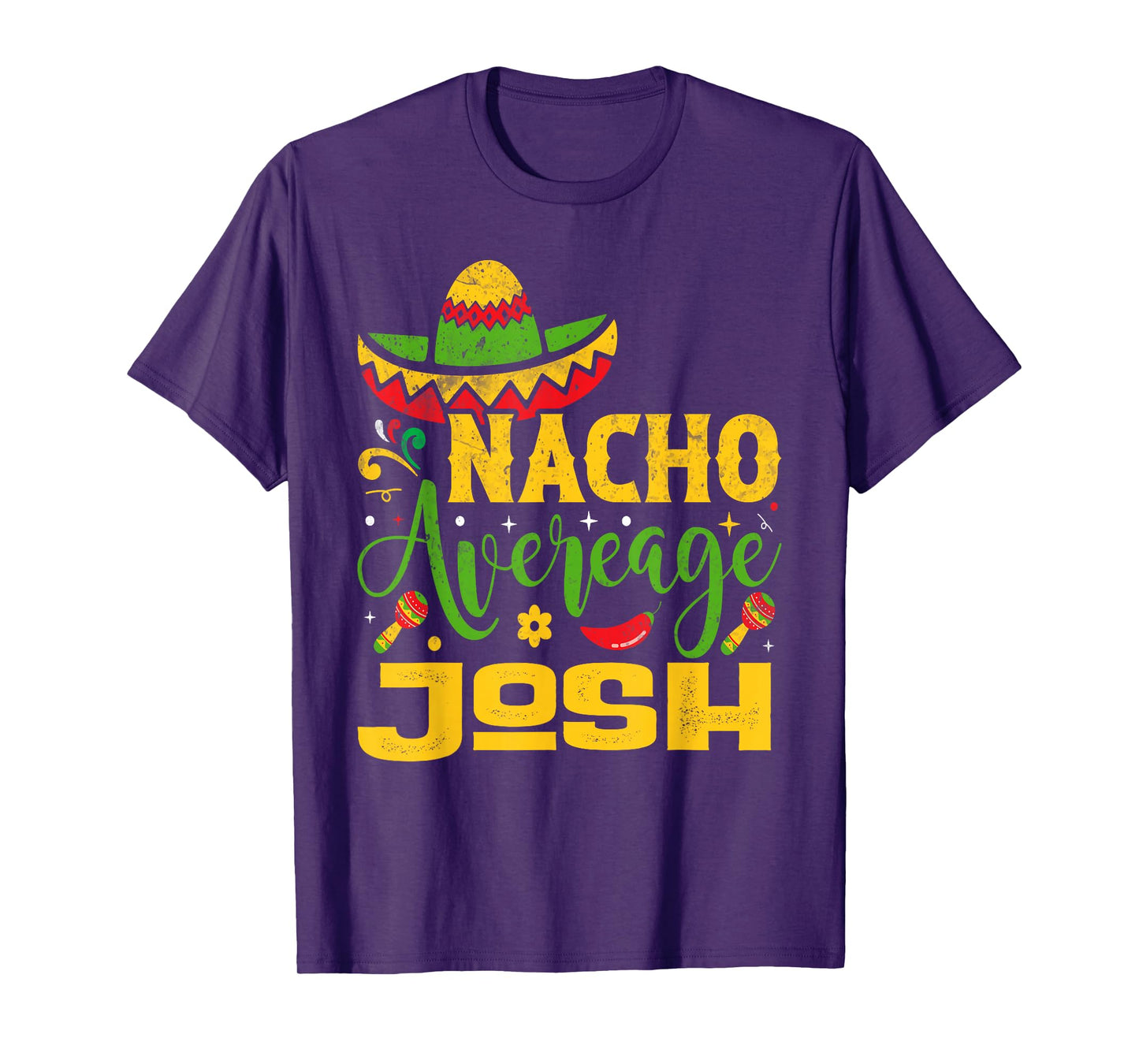 Nacho Average JOSH Custom Name Cinco De Mayo Sombrero T-Shirt