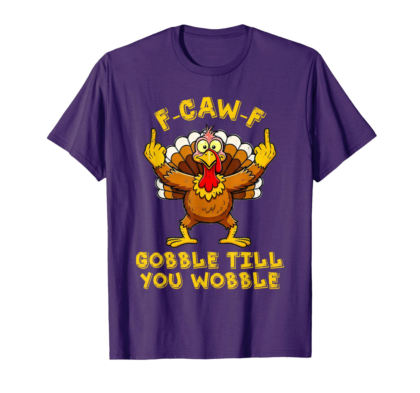 F CAW F Gobble Till You Wobble Funny Turkey Friends Crew T-Shirt