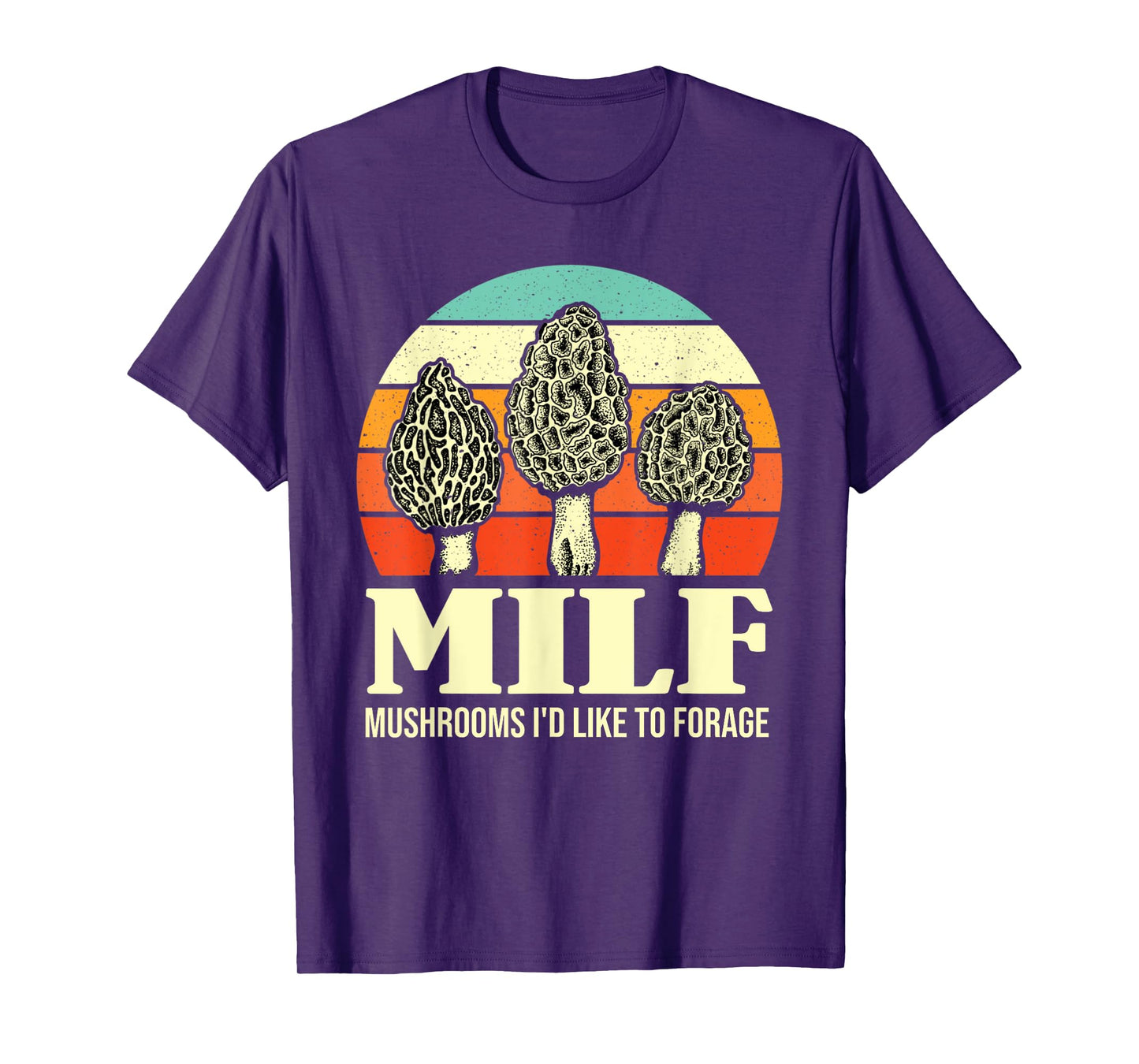 MILF Mushrooms I'd Like To Forage Funny Mushroom Lover Gift T-Shirt