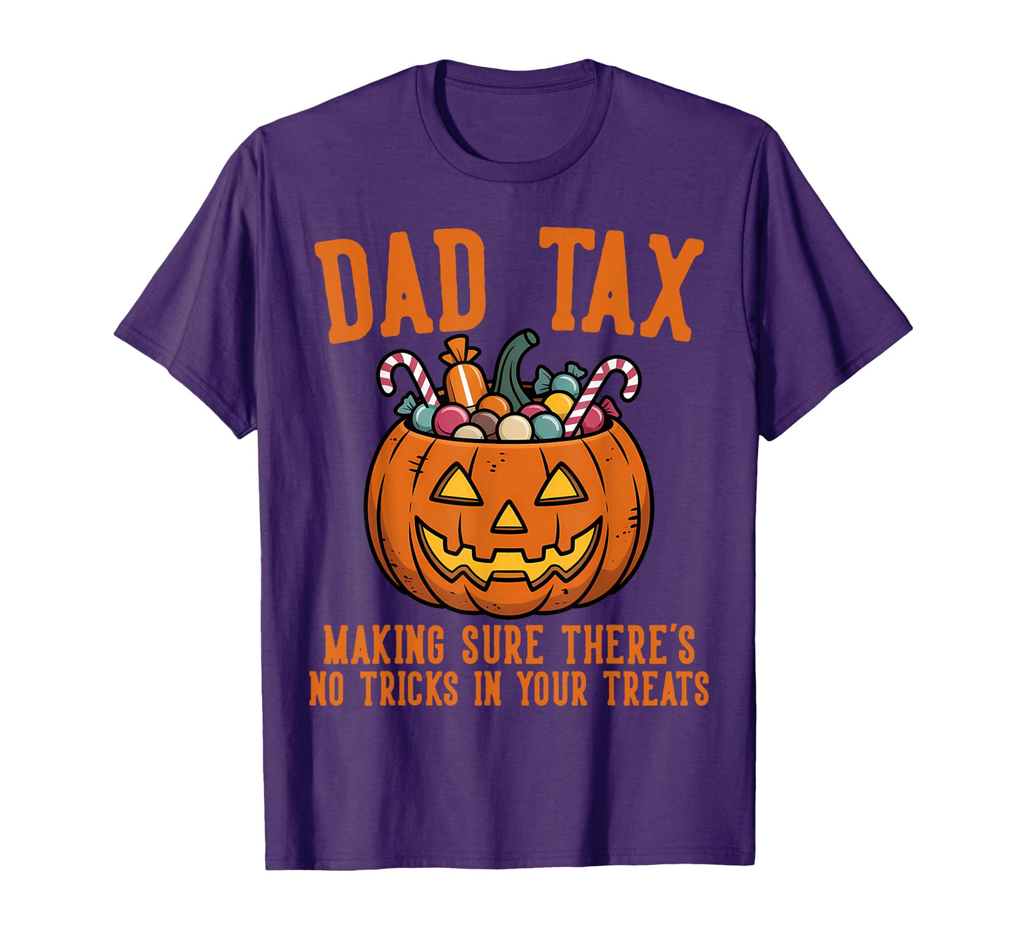 Pumpkin Dad Tax Making Sure There’s No Tricks in Your Treats T-Shirt