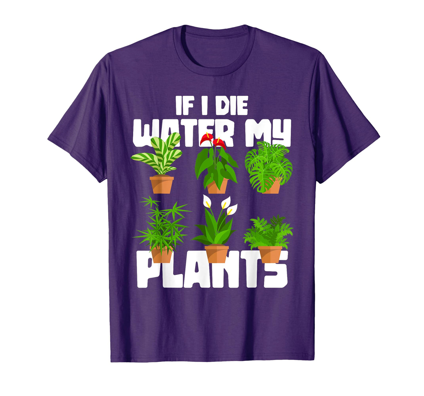 If I Die Water My Plants Gardening T-Shirt