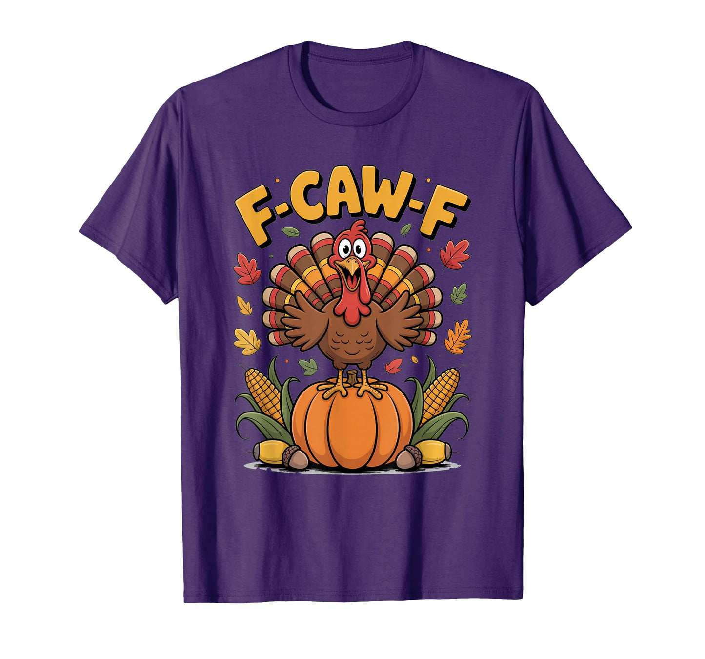 F-Caw-F Funny Turkey Humor Thanksgiving T-Shirt