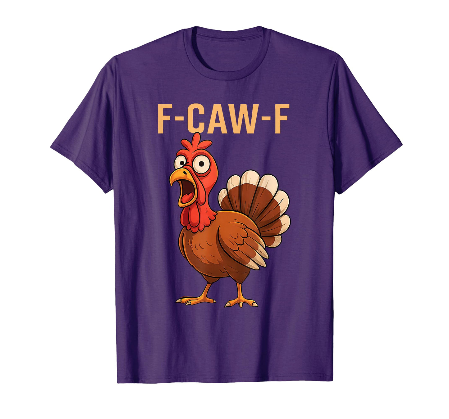Funny F-Caw-F Chicken Turkey Thanksgiving Mens Women T-Shirt