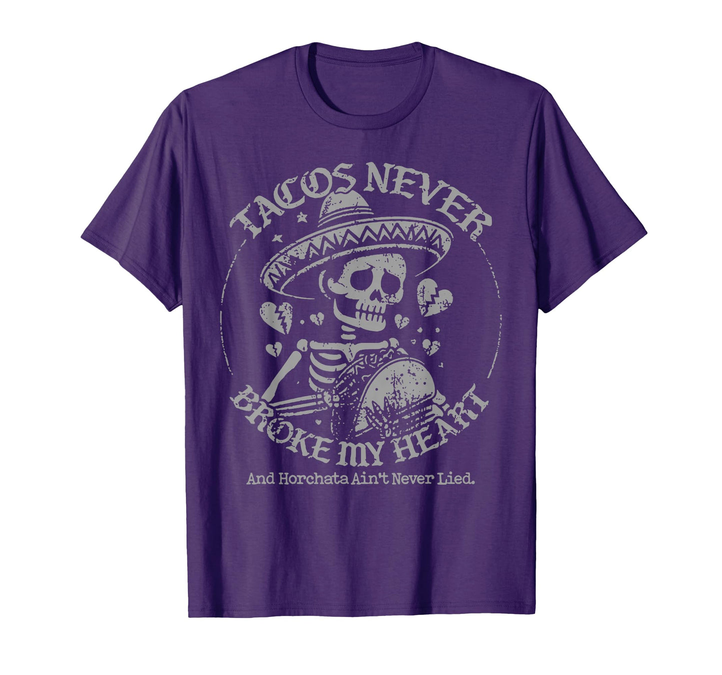 Tacos Never Broke My Heart And Horchata Ain't Never Lied T-Shirt