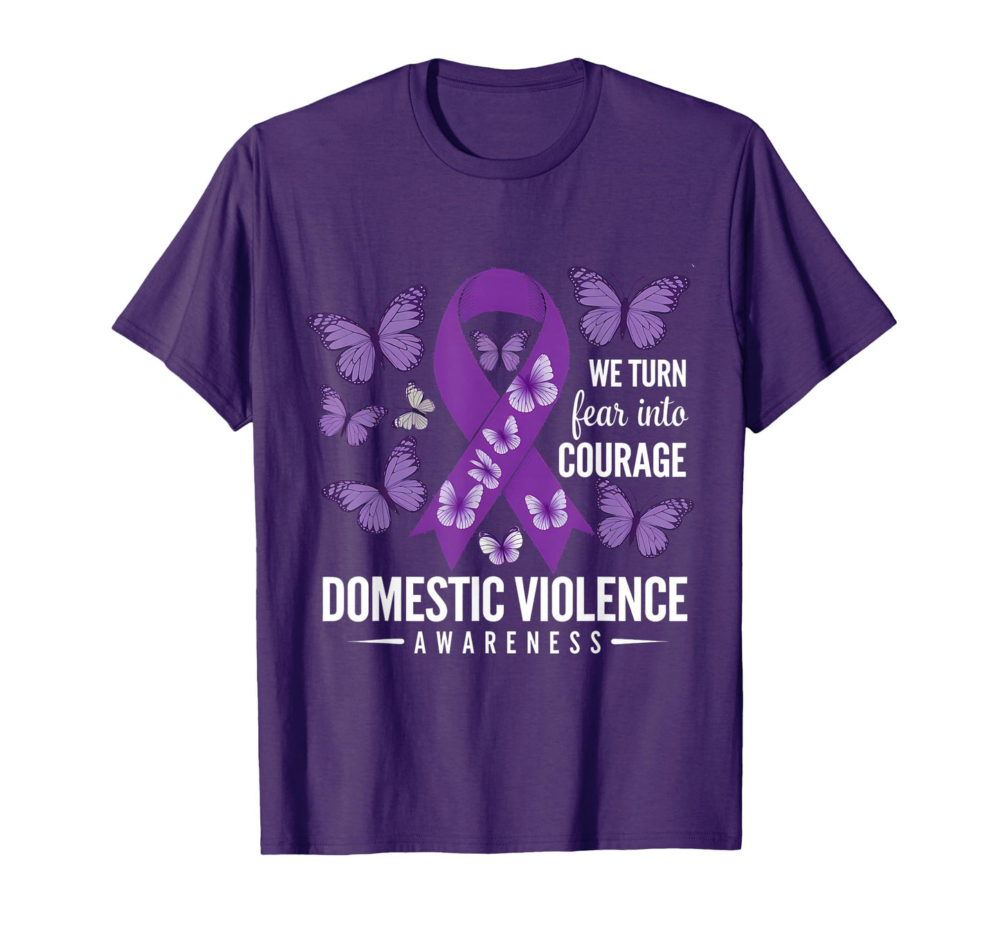 We Turn Fear Into Courage Domestic Violence Awareness Month T-Shirt