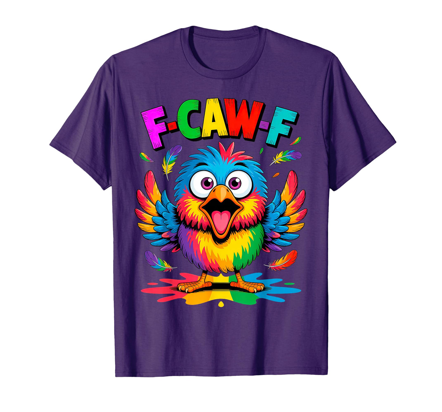 F-Caw-F Funny Color Chicken Crow Sarcastic Humor T-Shirt