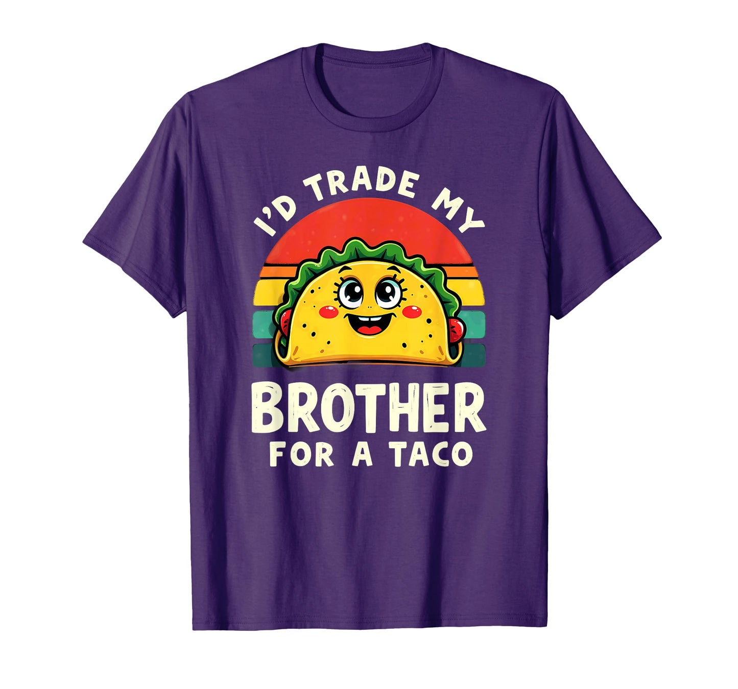 Humor Sister Sibling I'd Trade My Brother for A Taco T-Shirt