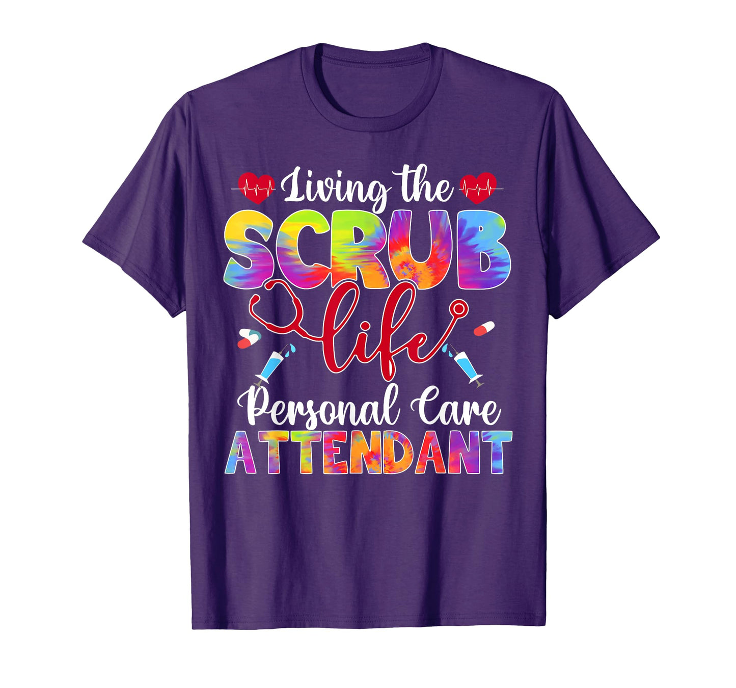 Living The Scrub Life Tie Dye Hippie Personal Care Attendant T-Shirt