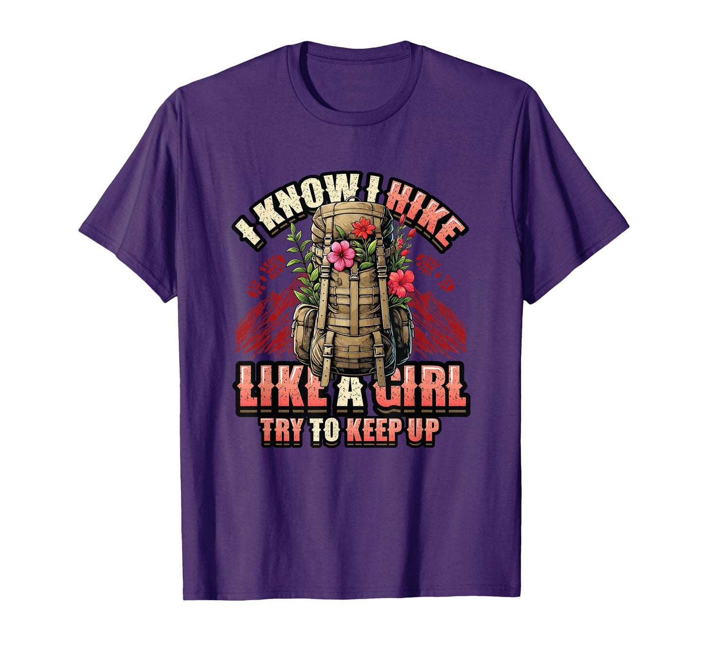 I Know I Hike Like A Girl Hiking Lover T-Shirt