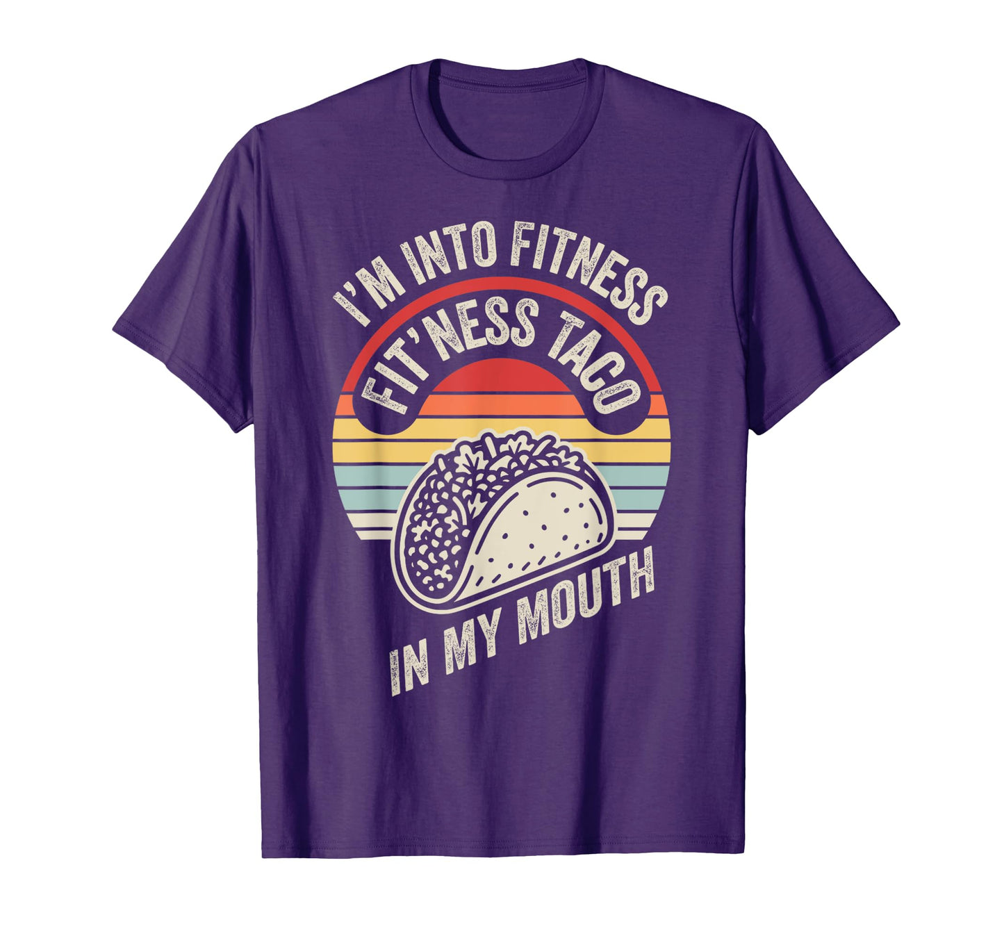 I'm Into Fitness Fit'ness Taco in My Mouth T-Shirt