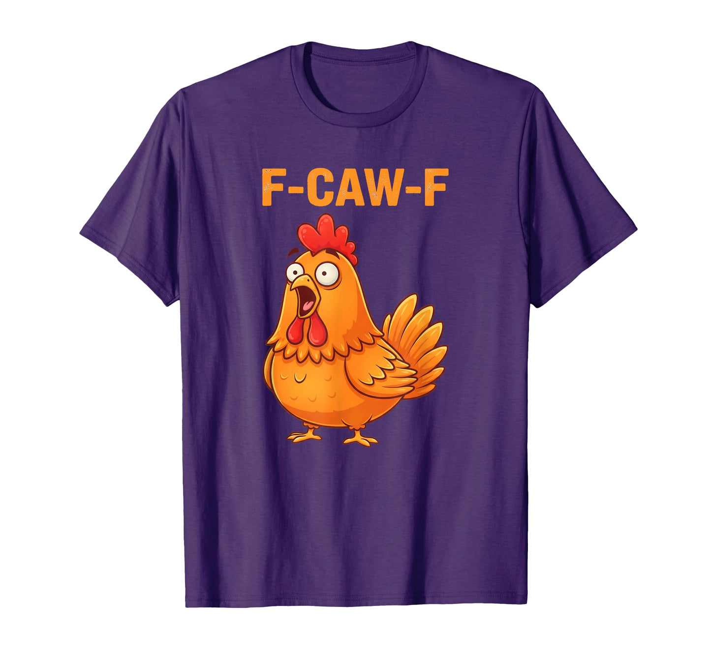 F-Caw-F Chicken Funny FCawF Rooster F Caw F Chicken T-Shirt