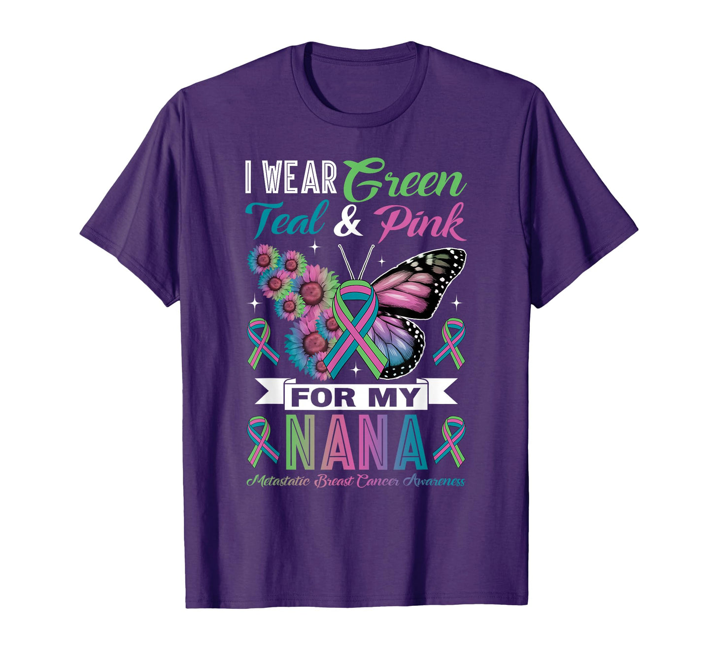 I Wear Green Teal Pink for Nana Metastatic Breast Cancer T-Shirt