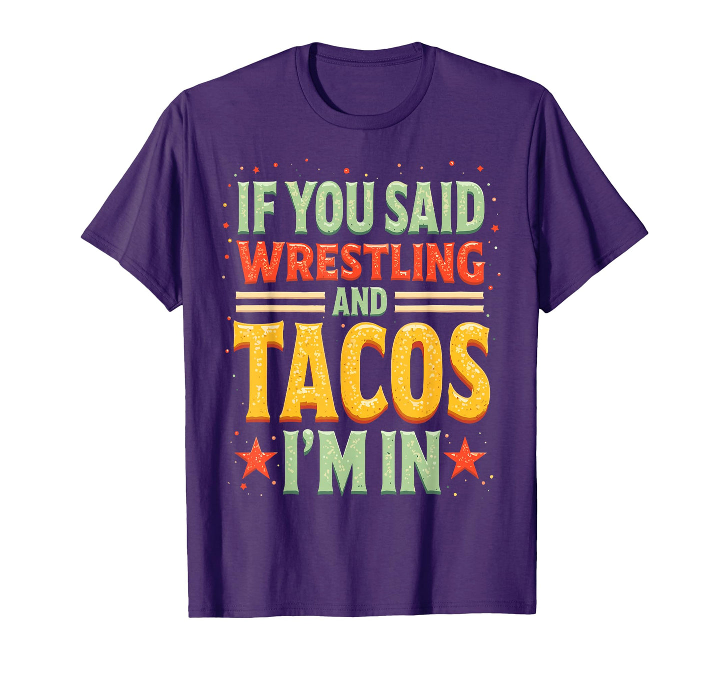 If You Said Wrestling and Tacos I'm in Funny Wrestler Taco T-Shirt
