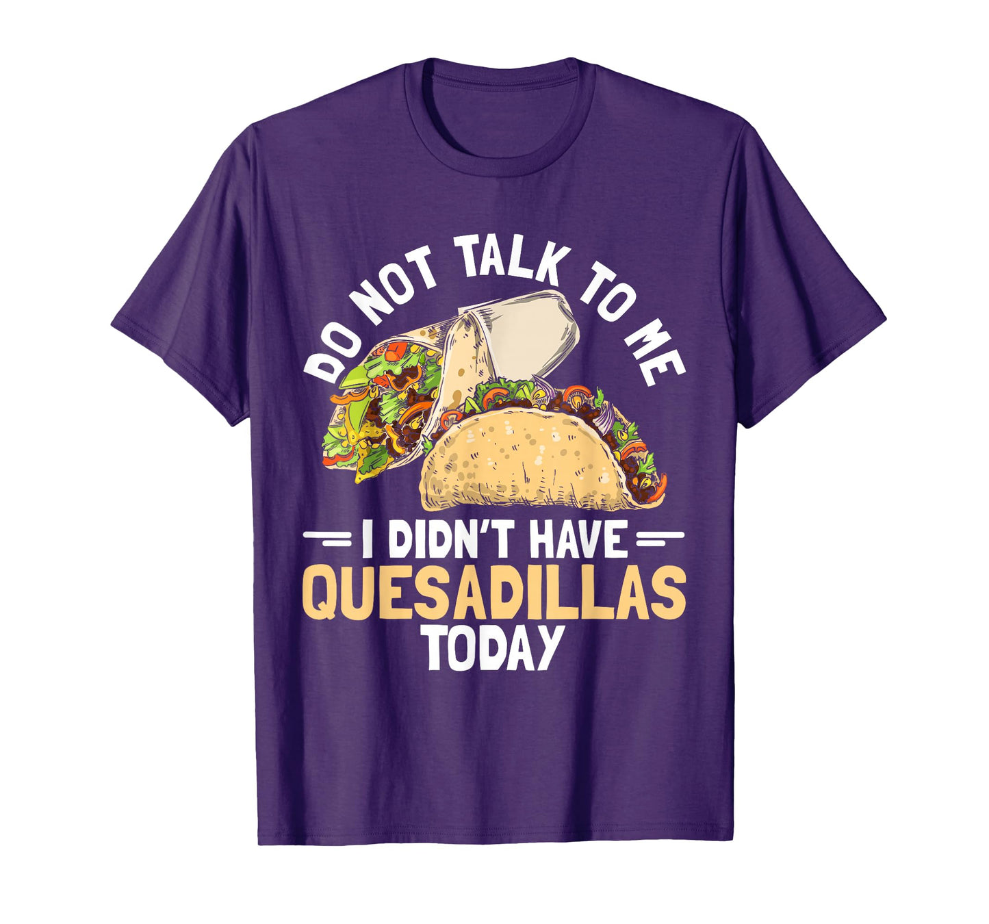 Quesadilla Lover | Funny Mexican Food Fiesta Gift T-Shirt