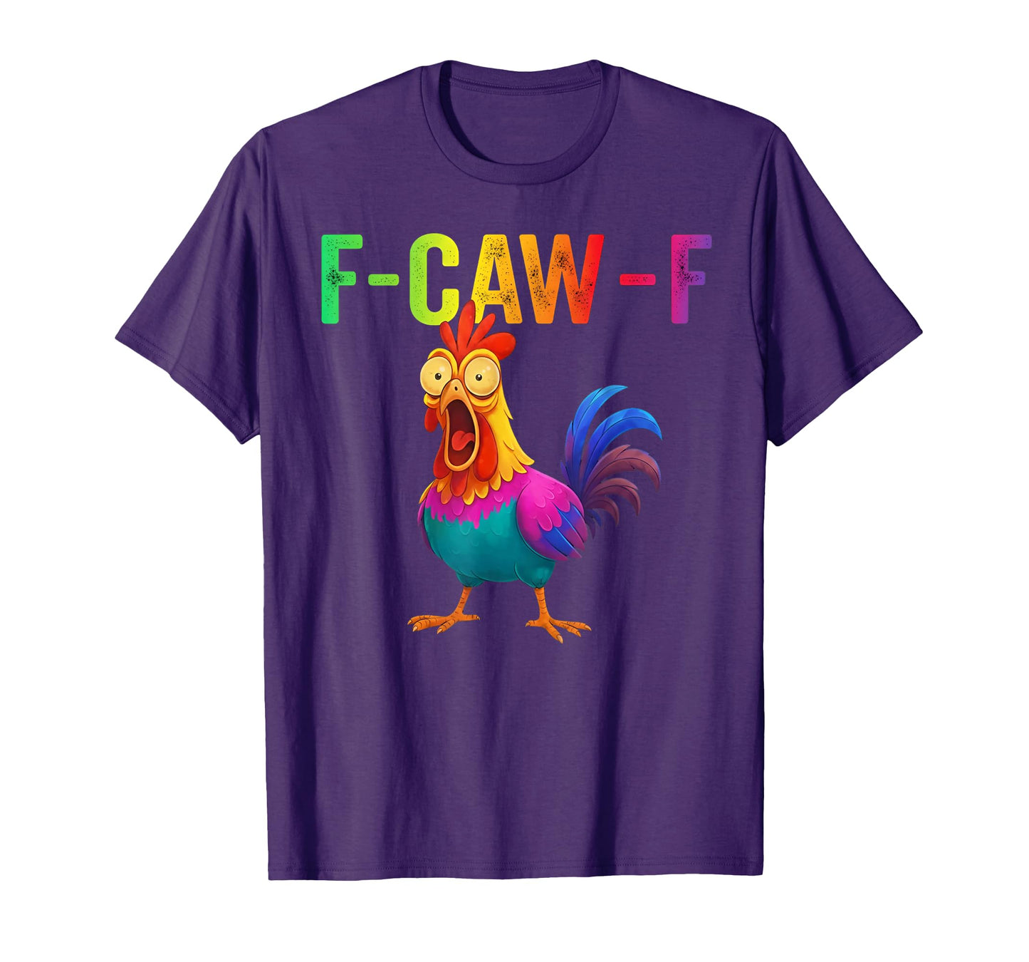 Funny F-Caw-F Chicken Graphic Sarcastic Colorful Bird T-Shirt