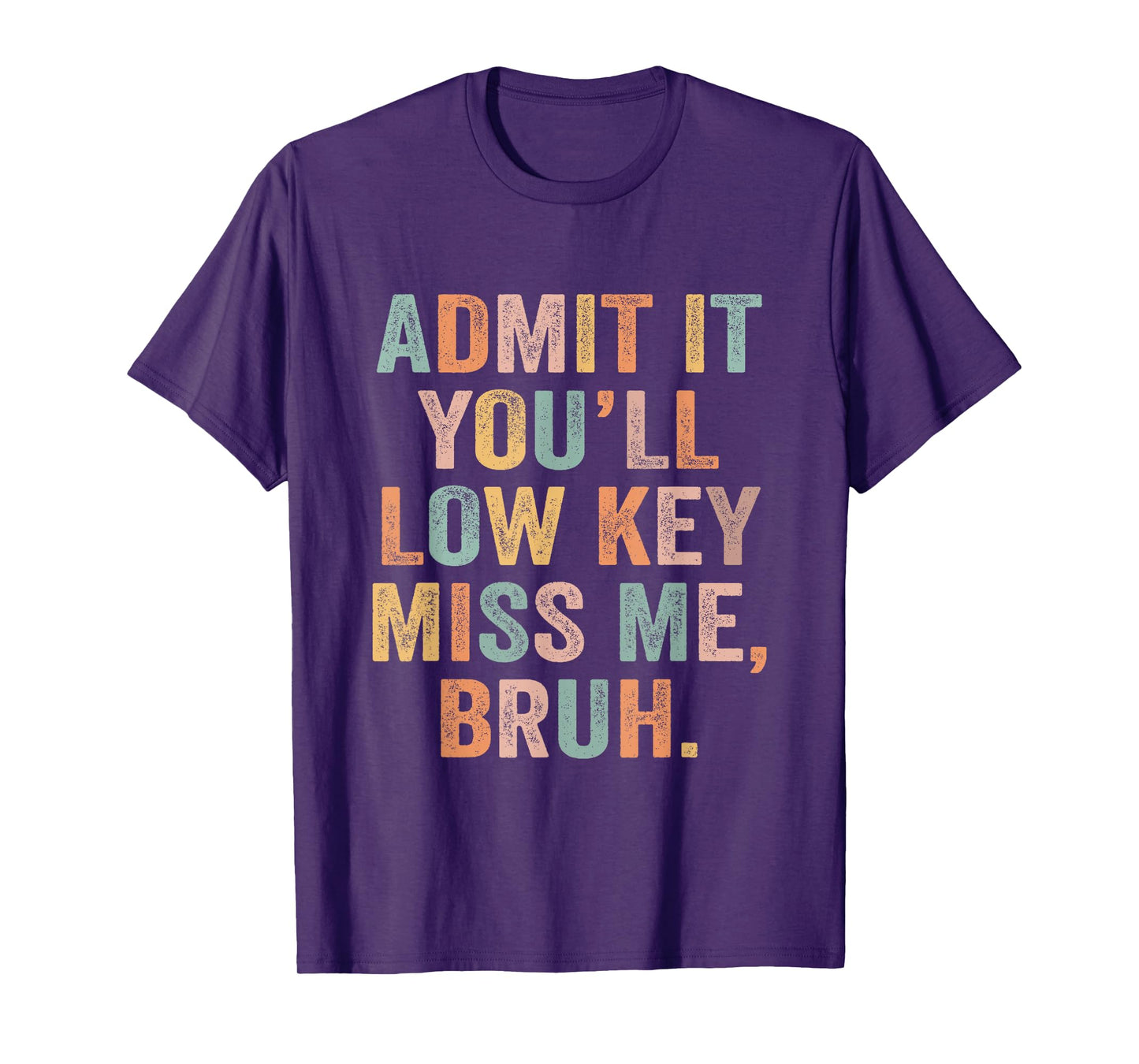 Admit It You'll Low Key Miss Me Last Day Of School Teacher T-Shirt