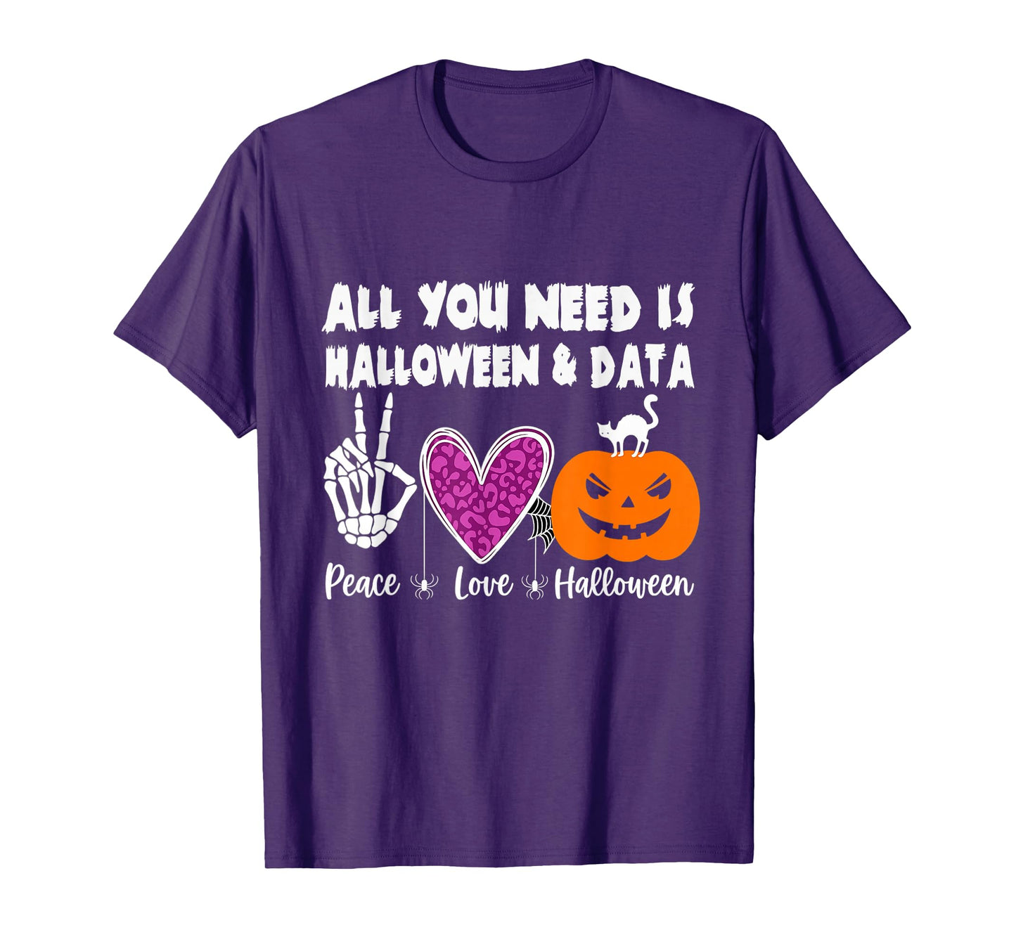 All You Need is Peace Love Halloween and Data T-Shirt